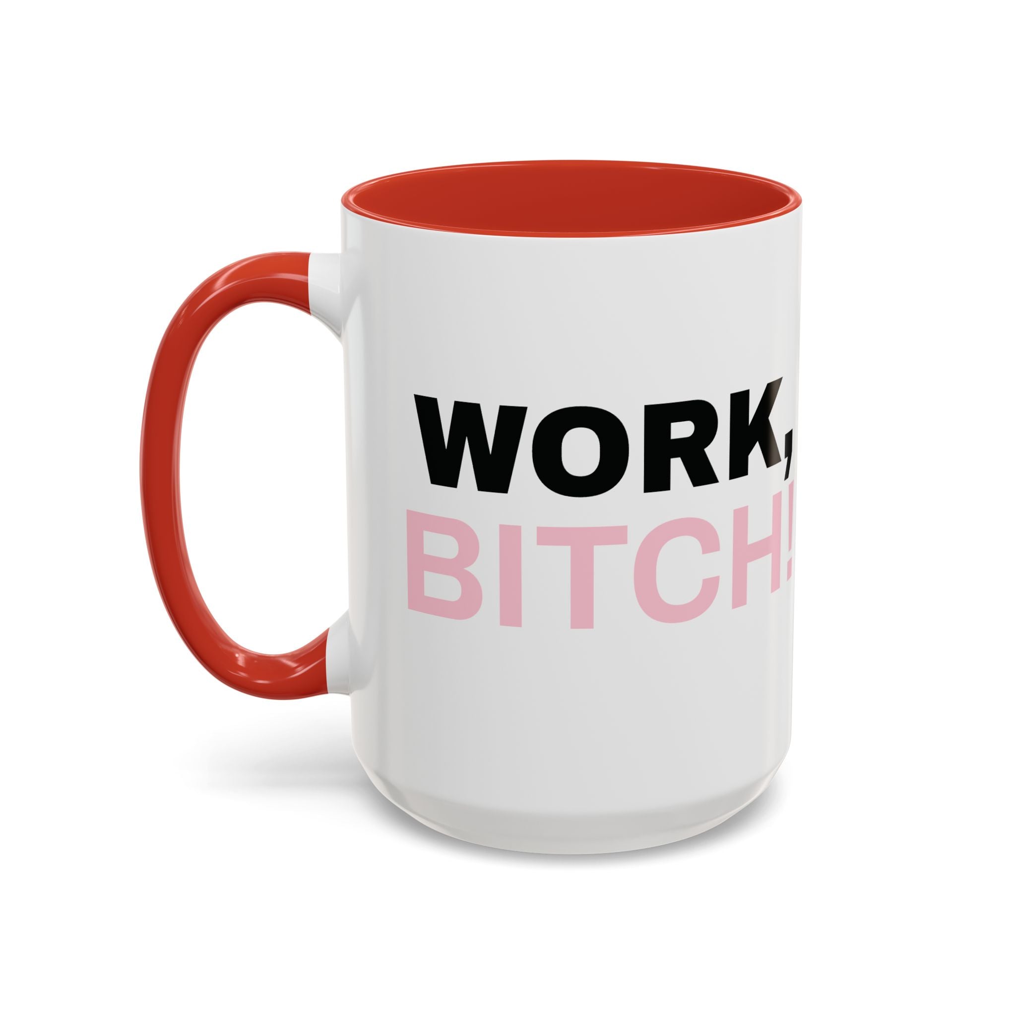 WORK, BITCH! Branded Coffee Mug  - 15oz