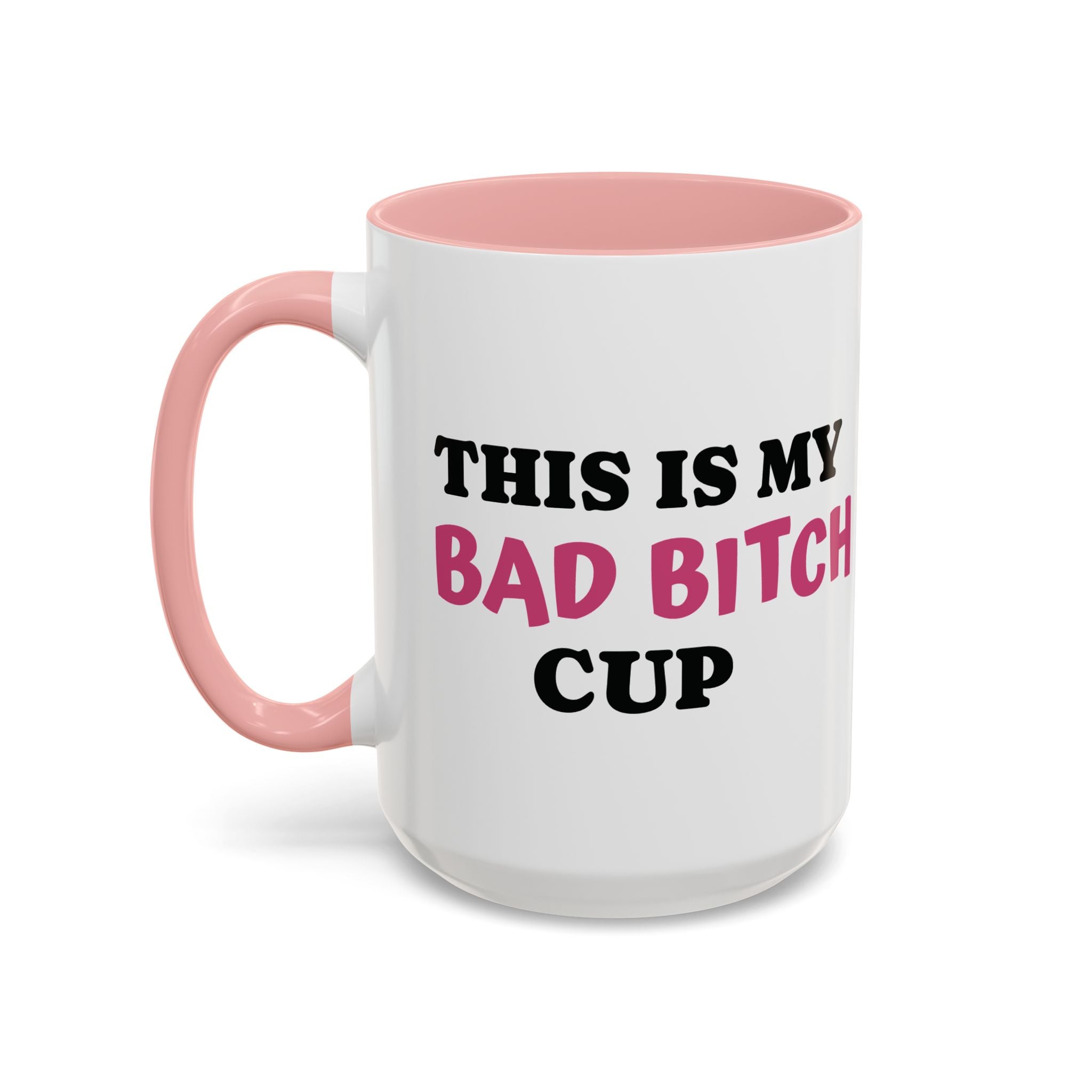 MY BAD BITCH CUP Branded Coffee Mug  - 15oz