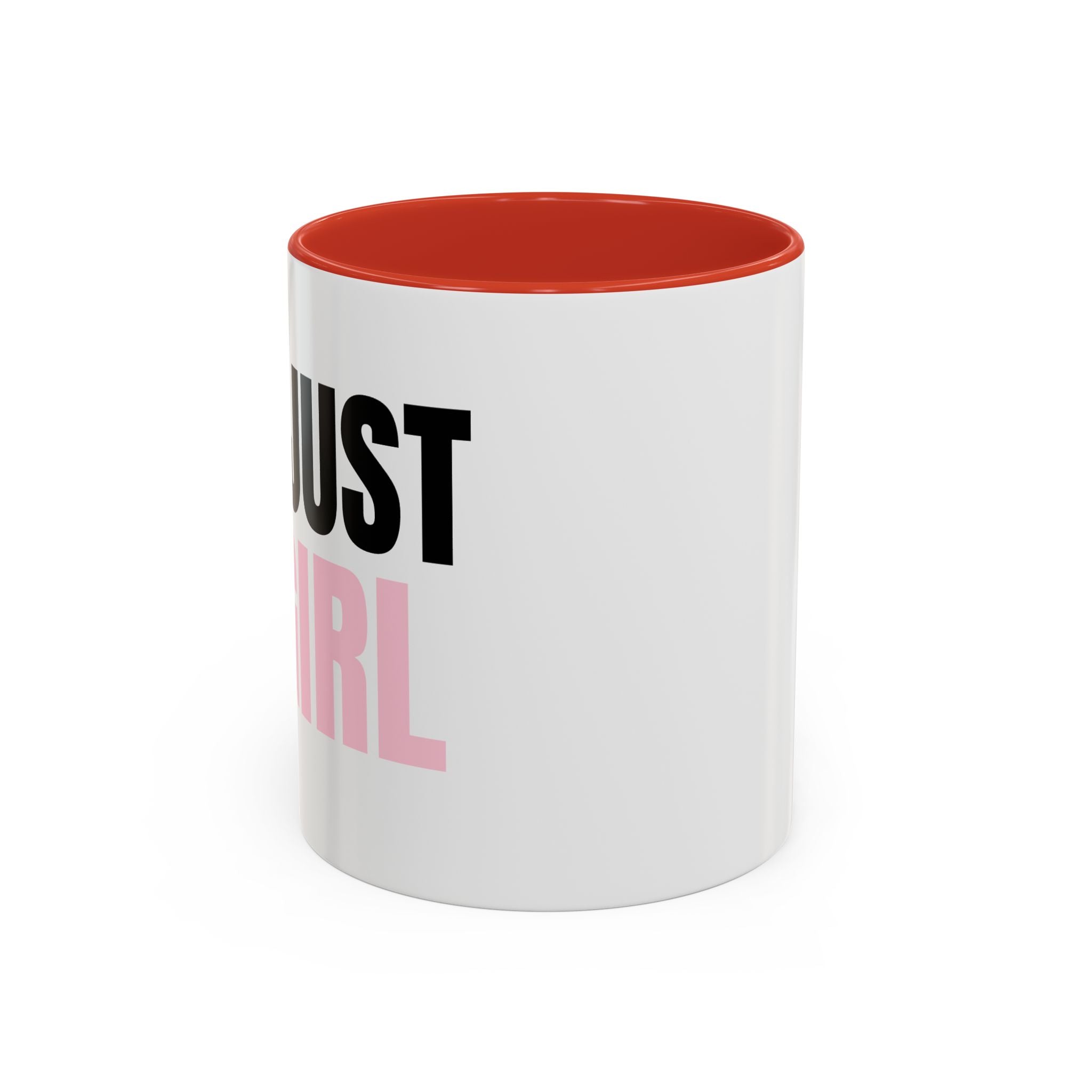 I'M JUST A GIRL Coffee Mug  - 15oz