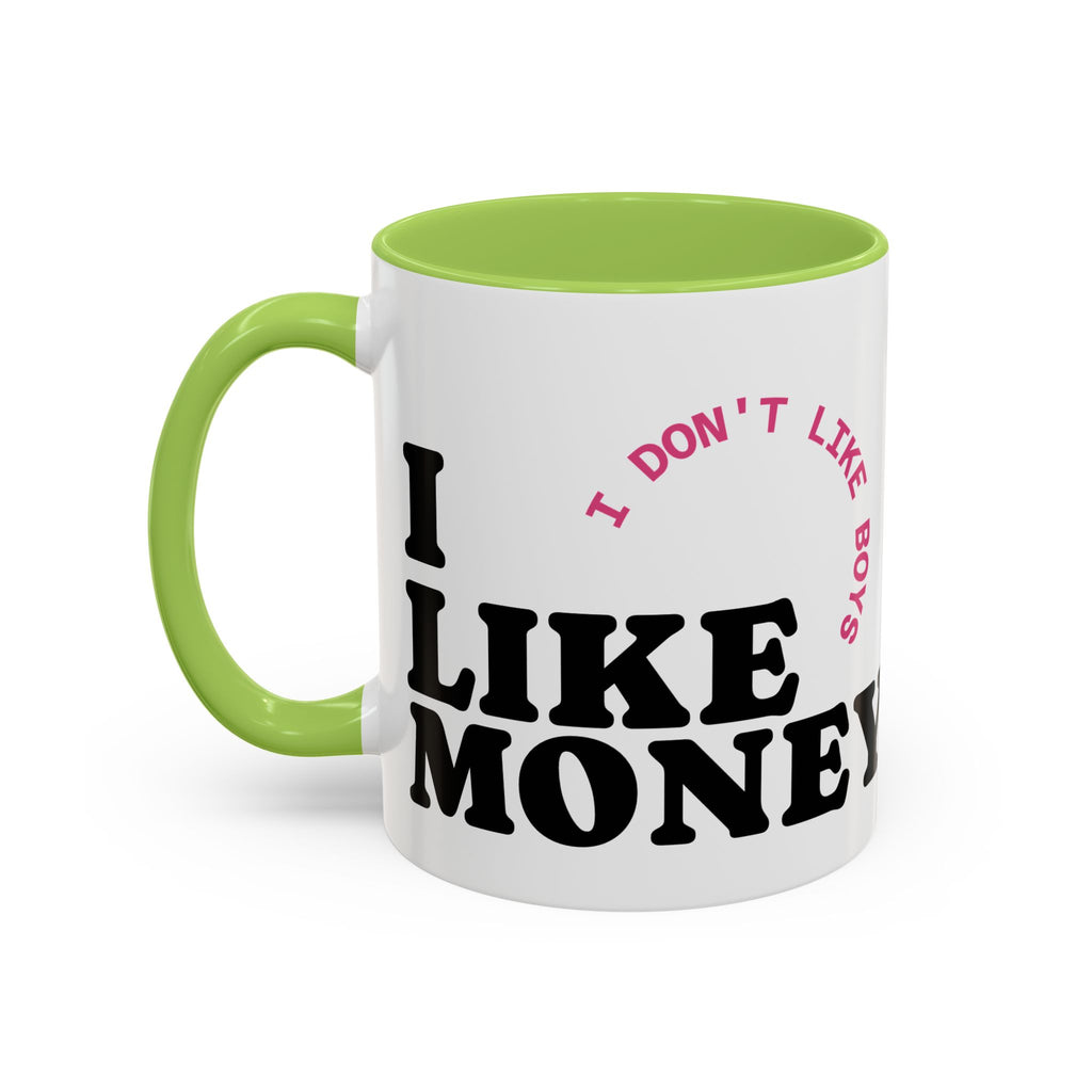UK I  DON'T LIKE BOYS, I LIKE MONEY Coffee Mug  15oz