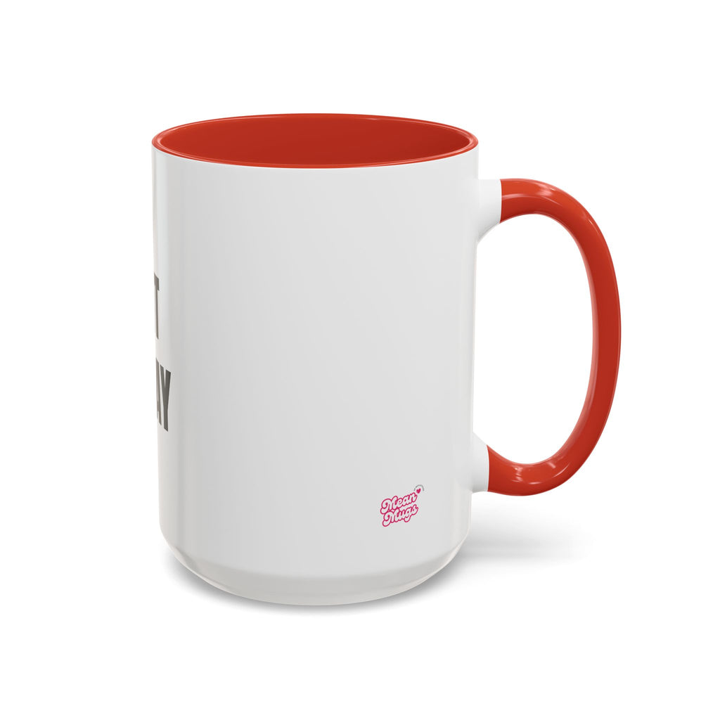 PRINT IT YOUR WAY - CREATE YOUR OWN MEAN MUG 15oz