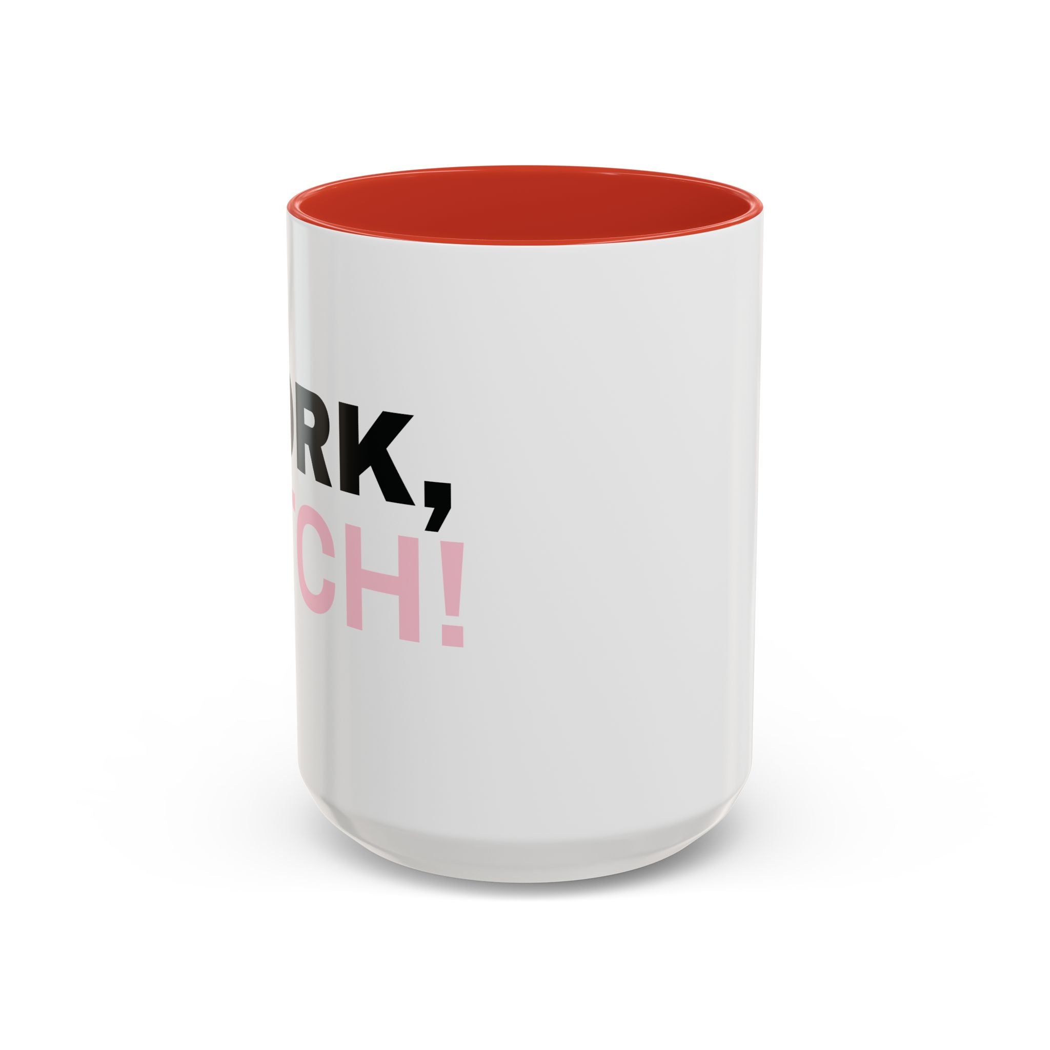 WORK, BITCH! Branded Coffee Mug  - 15oz