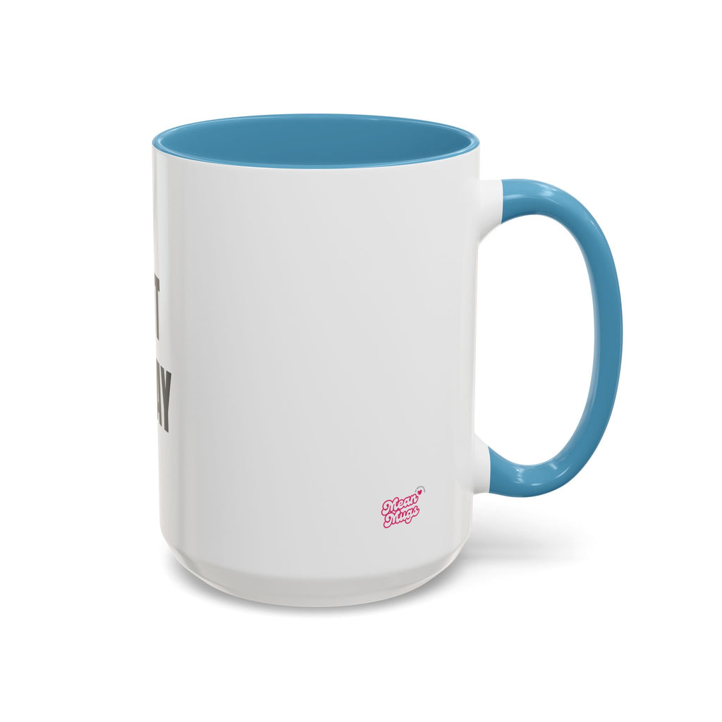 PRINT IT YOUR WAY - CREATE YOUR OWN MEAN MUG 15oz