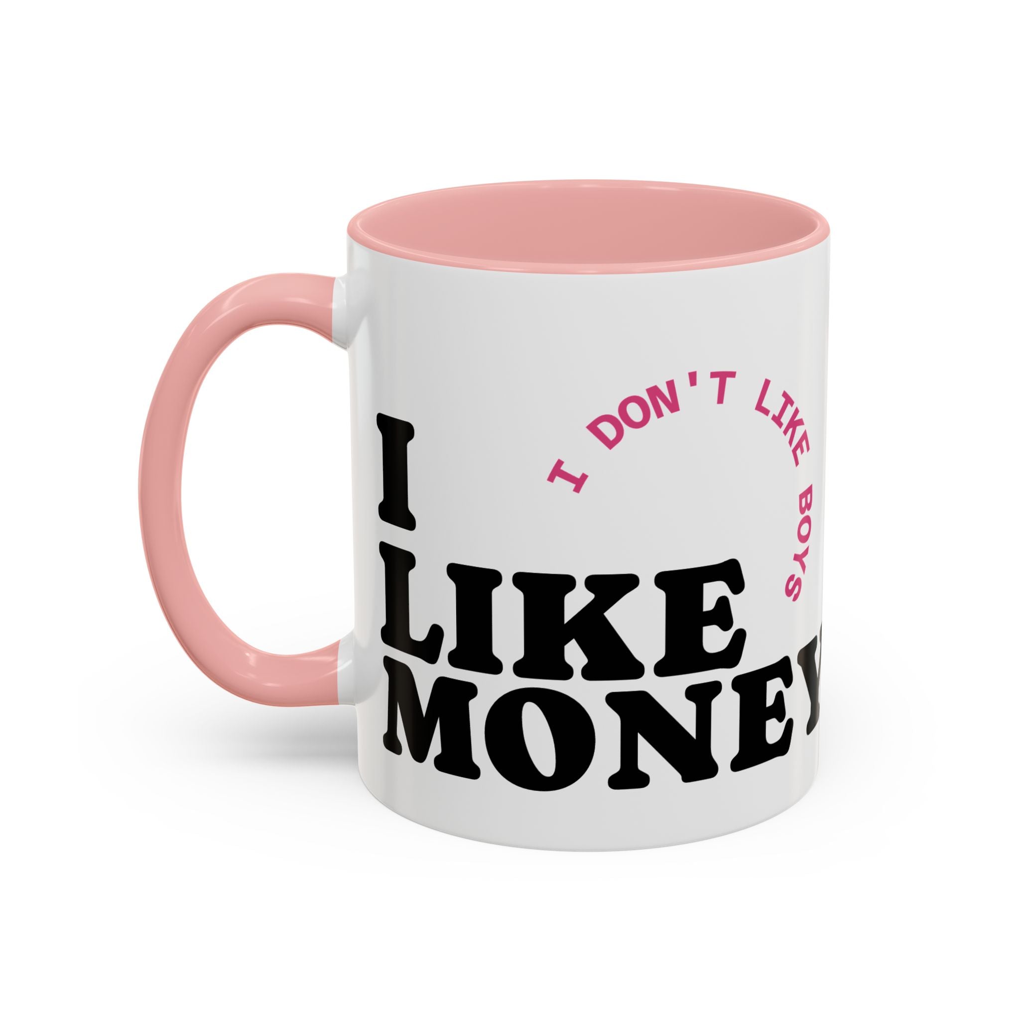 UK I  DON'T LIKE BOYS, I LIKE MONEY Coffee Mug  15oz