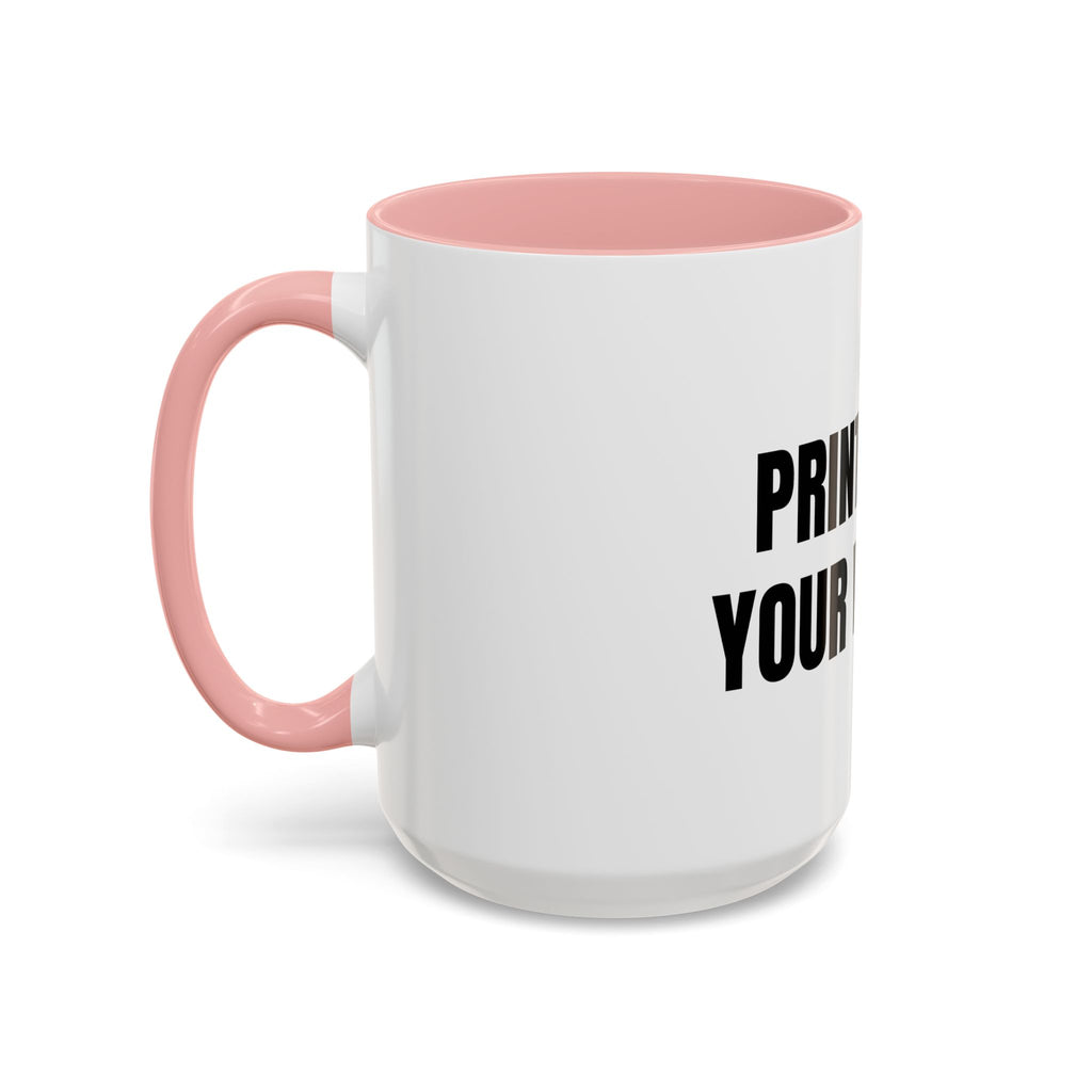 PRINT IT YOUR WAY - CREATE YOUR OWN MEAN MUG 15oz