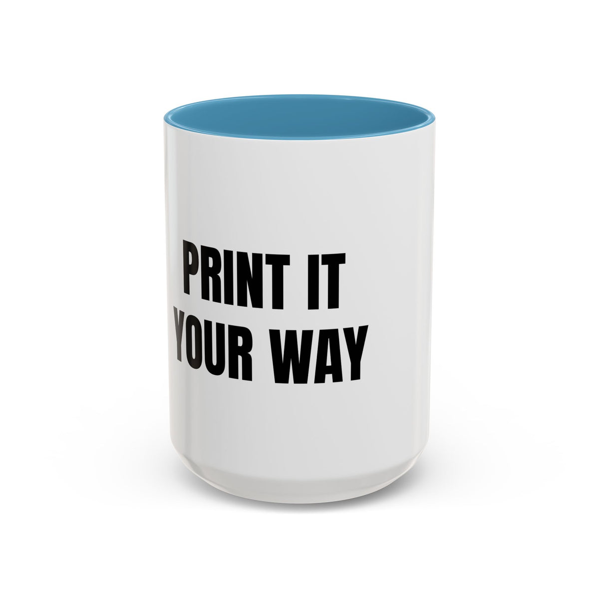 PRINT IT YOUR WAY - CREATE YOUR OWN MEAN MUG 15oz