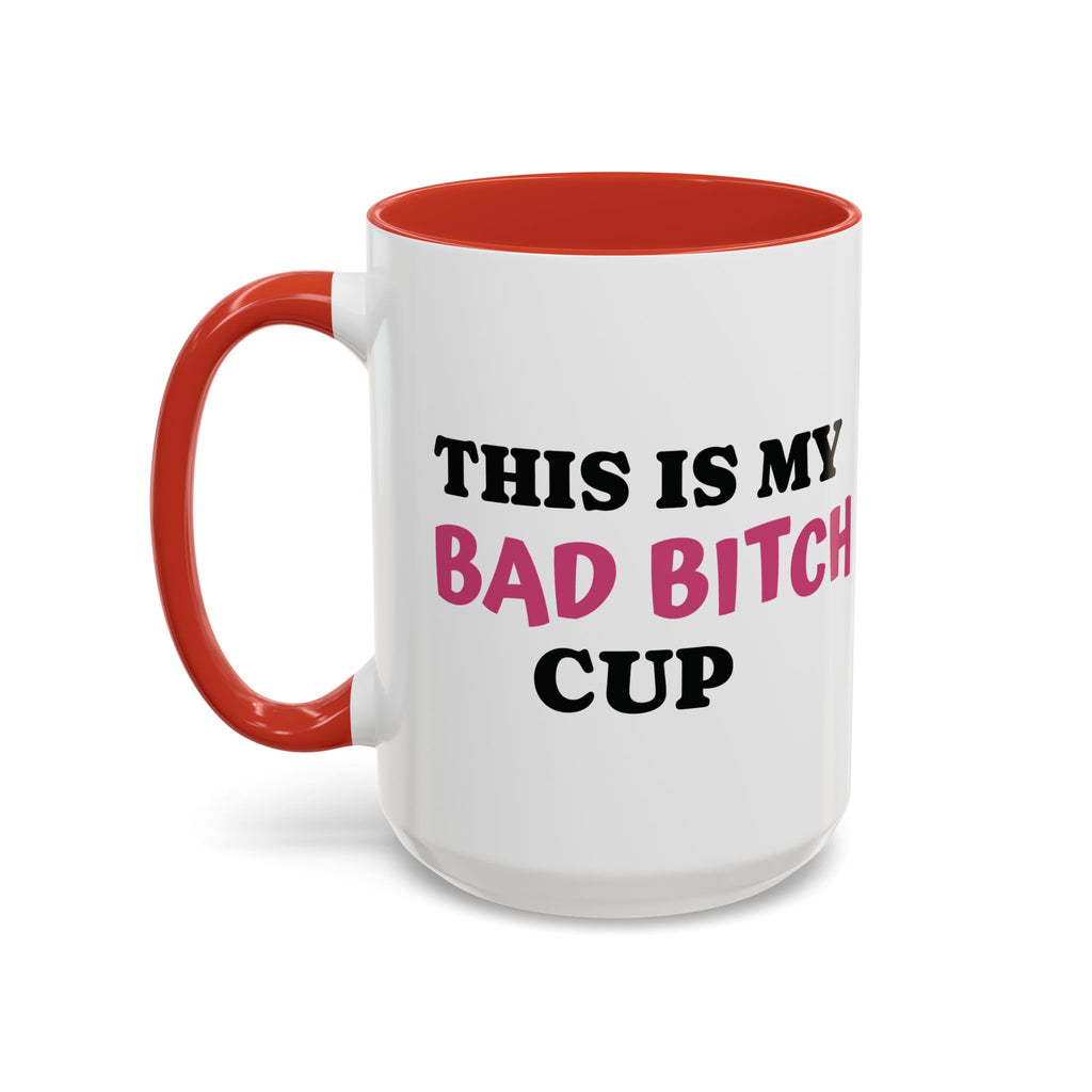 MY BAD BITCH CUP Branded Coffee Mug  - 15oz