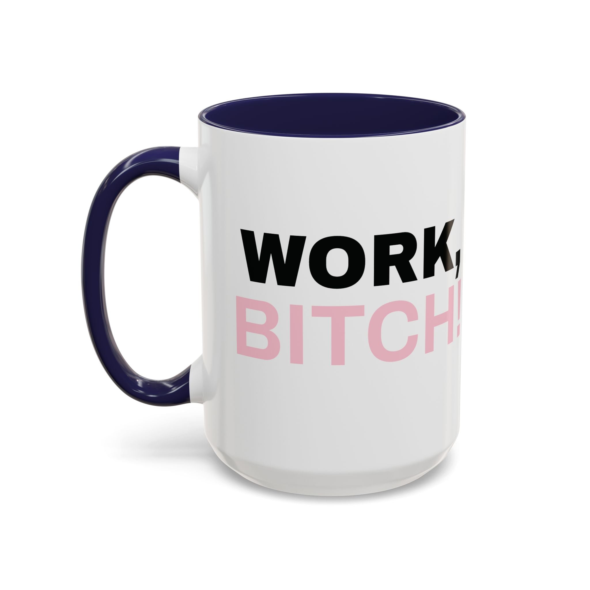 WORK, BITCH! Branded Coffee Mug  - 15oz