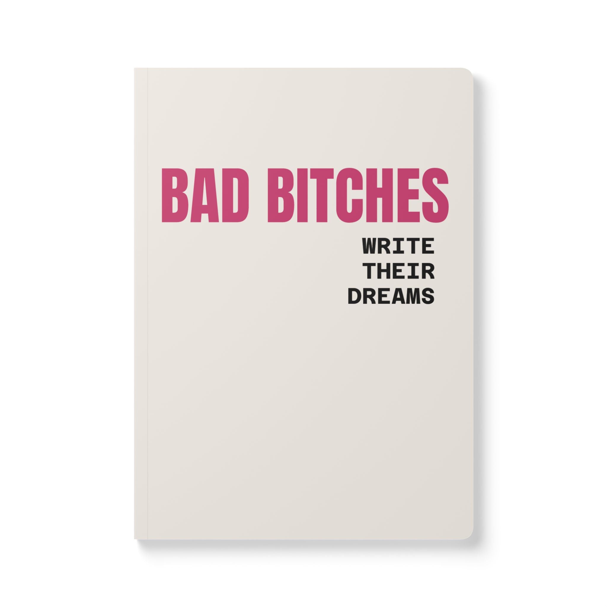 Bad Bitches Write Their Dreams — Softcover Journal (Mean Mugs Inside Prints)