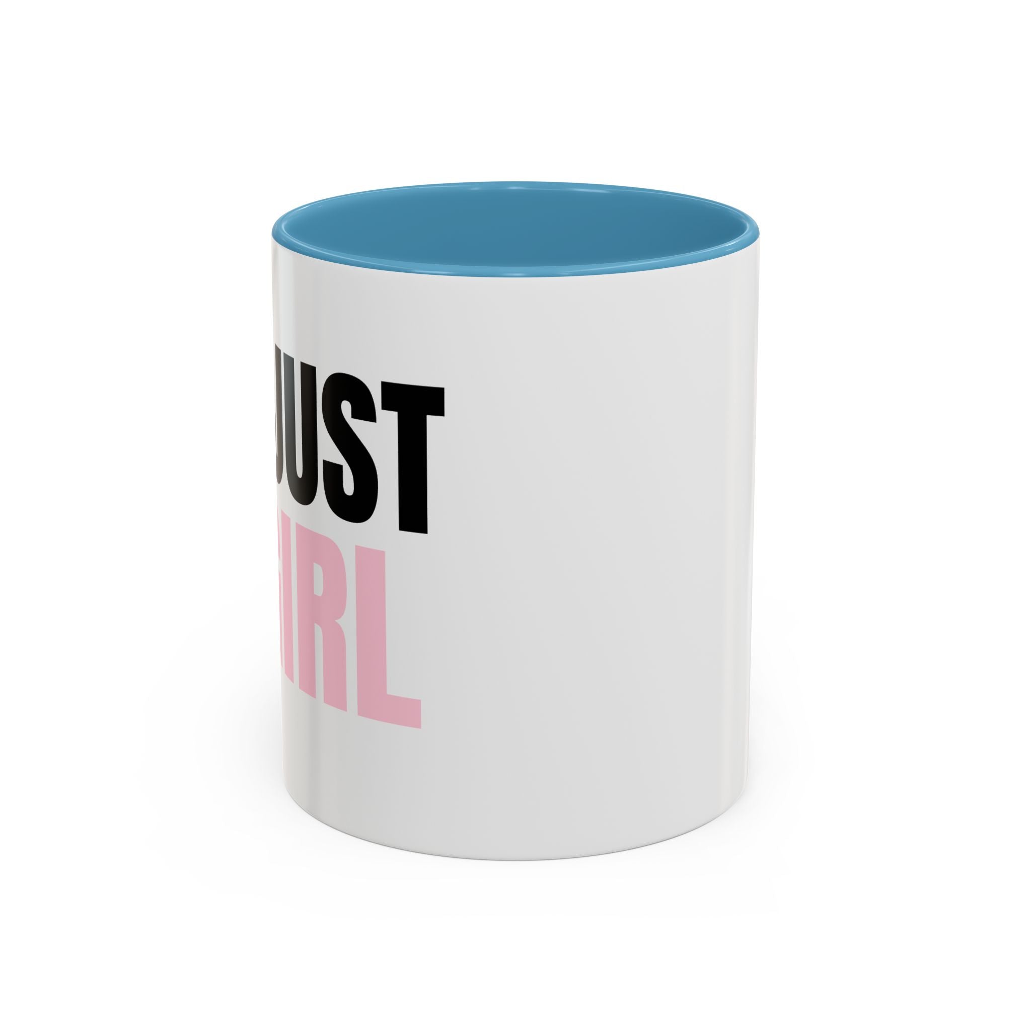 I'M JUST A GIRL Coffee Mug  - 15oz