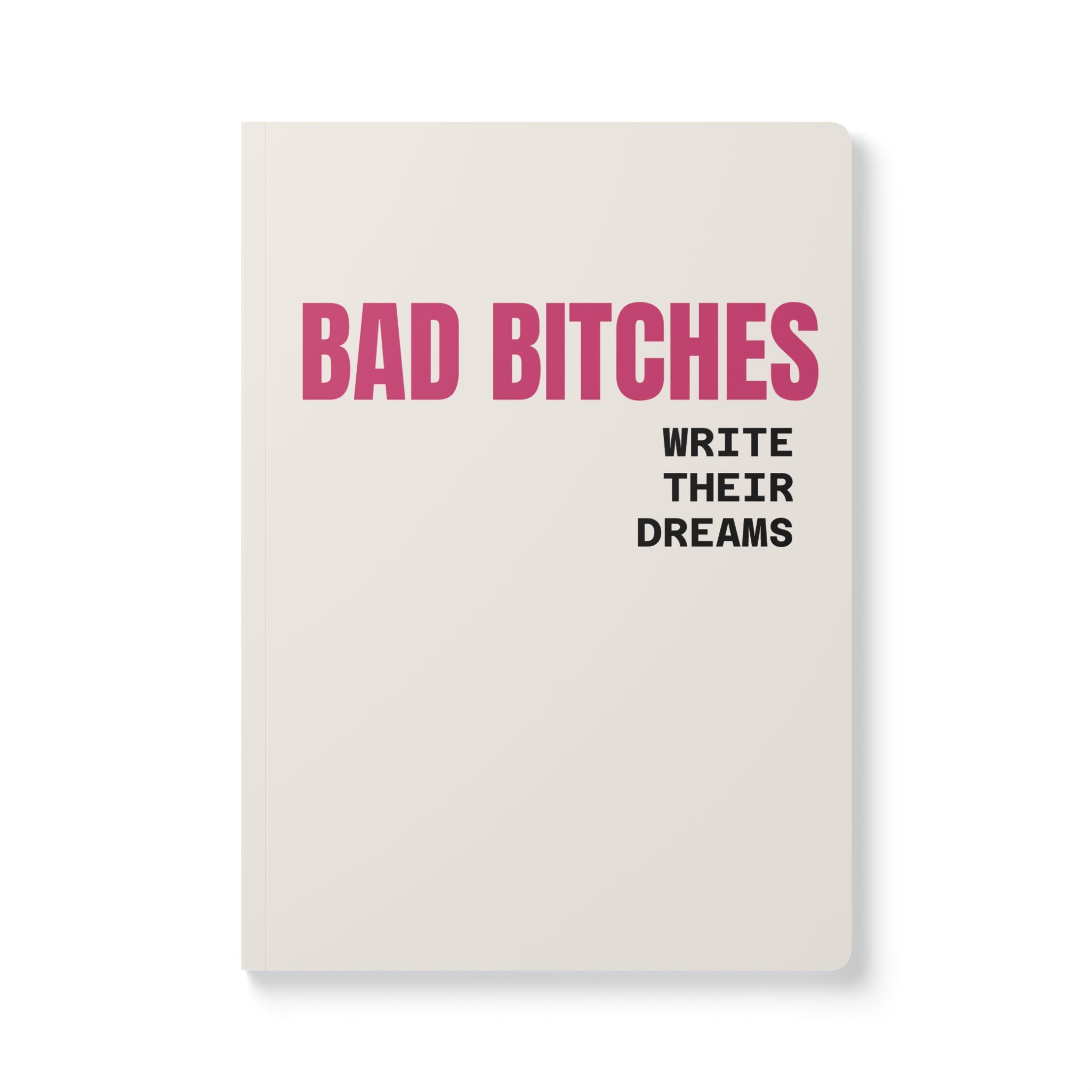 Bad Bitches Write Their Dreams — Softcover Journal (Mean Mugs Inside Prints)