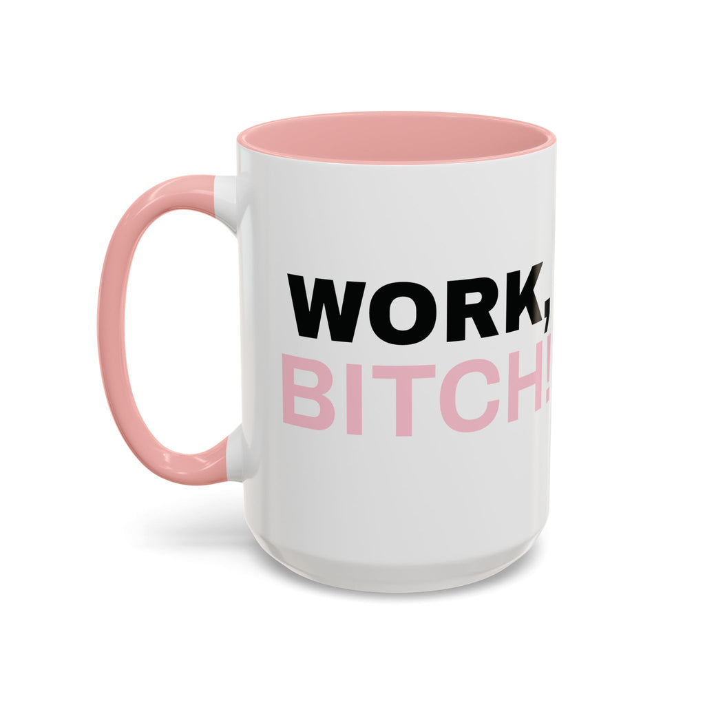 WORK, BITCH! Branded Coffee Mug  - 15oz