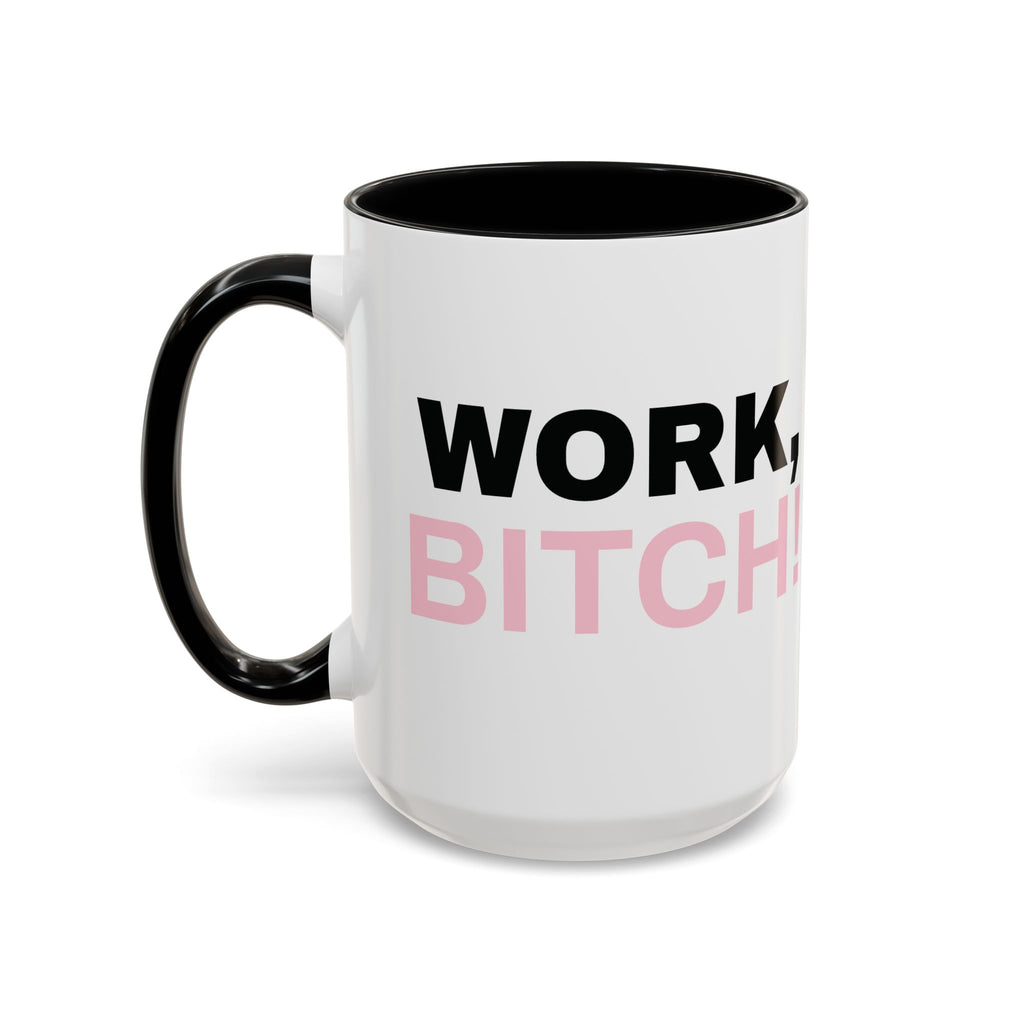 WORK, BITCH! Branded Coffee Mug  - 15oz