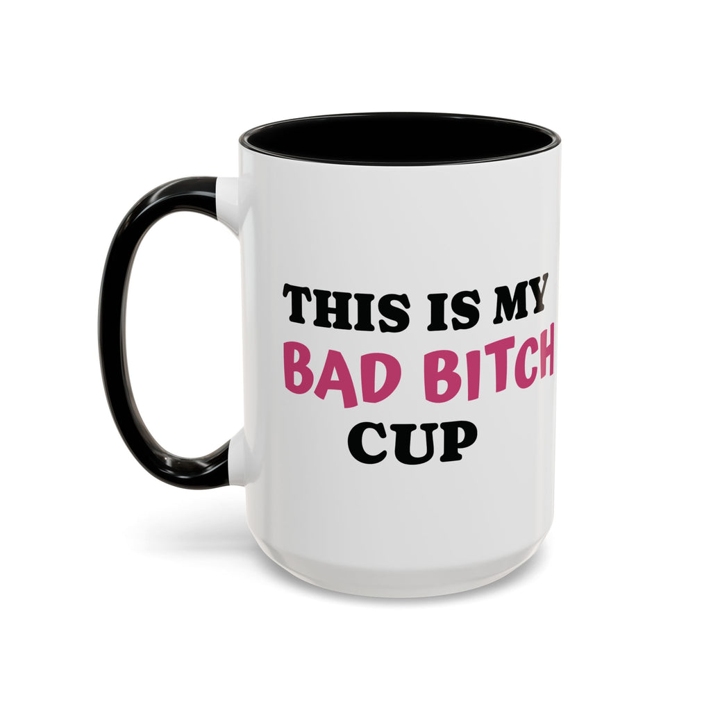 MY BAD BITCH CUP Branded Coffee Mug  - 15oz