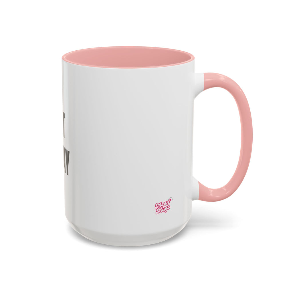 PRINT IT YOUR WAY - CREATE YOUR OWN MEAN MUG 15oz