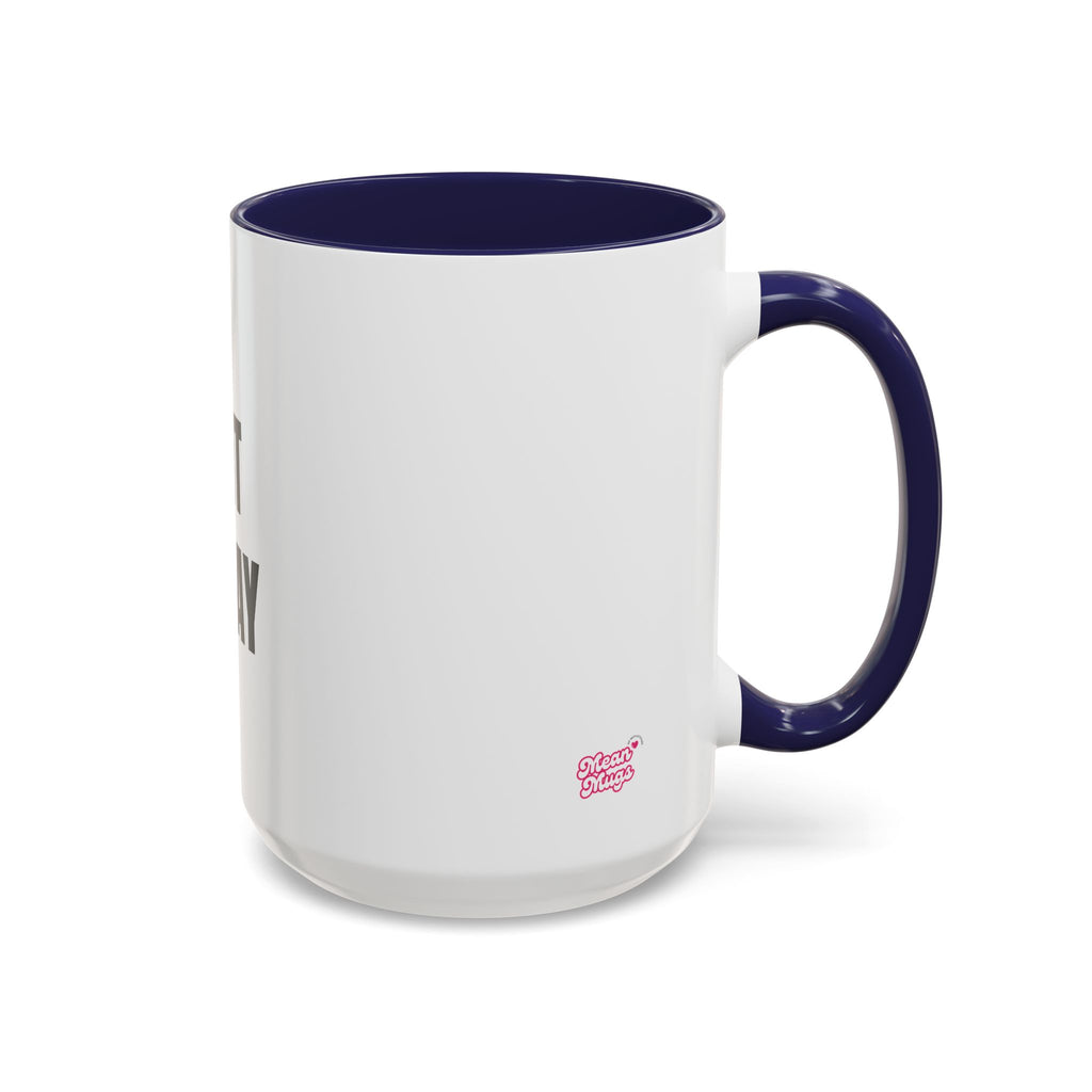 PRINT IT YOUR WAY - CREATE YOUR OWN MEAN MUG 15oz