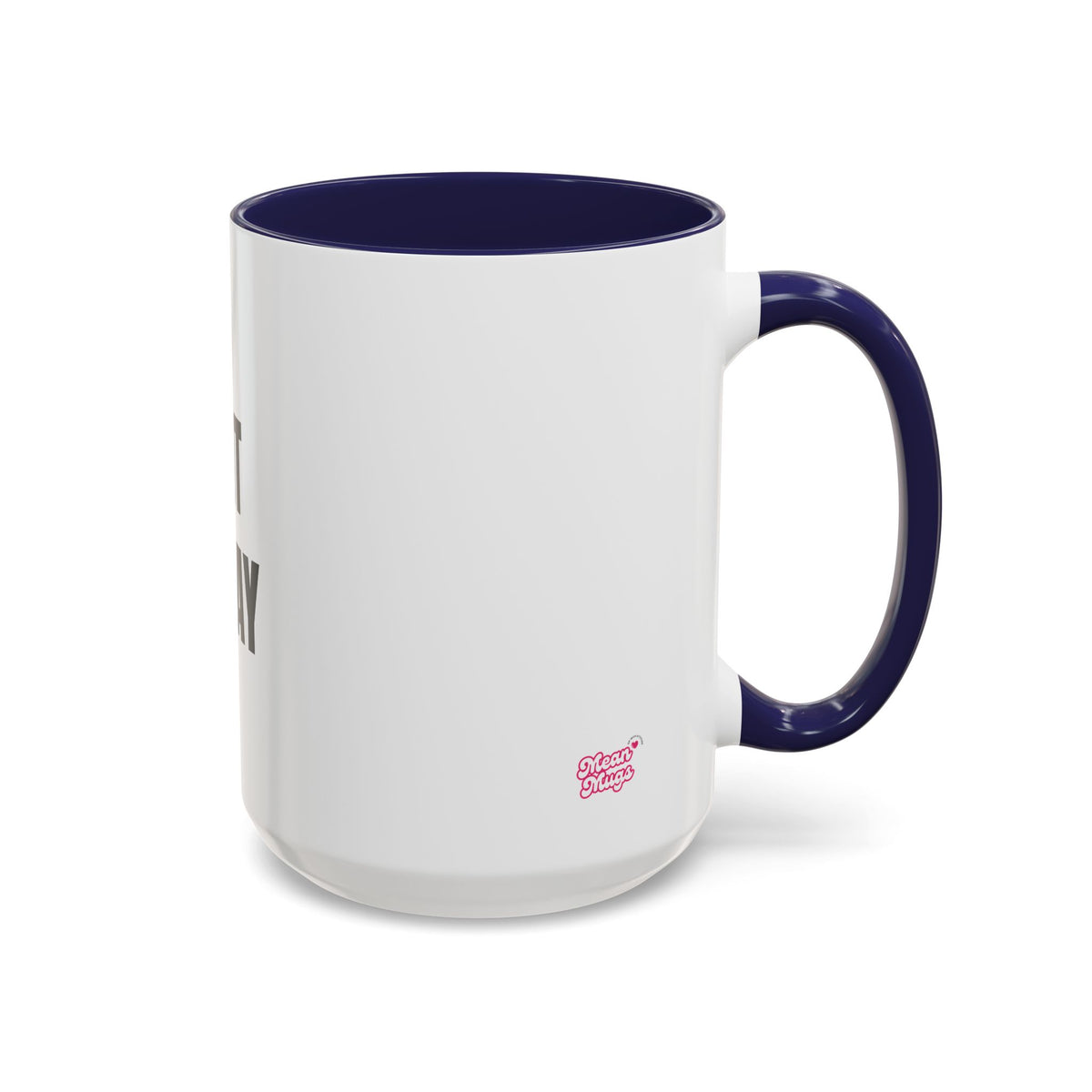 PRINT IT YOUR WAY - CREATE YOUR OWN MEAN MUG 15oz