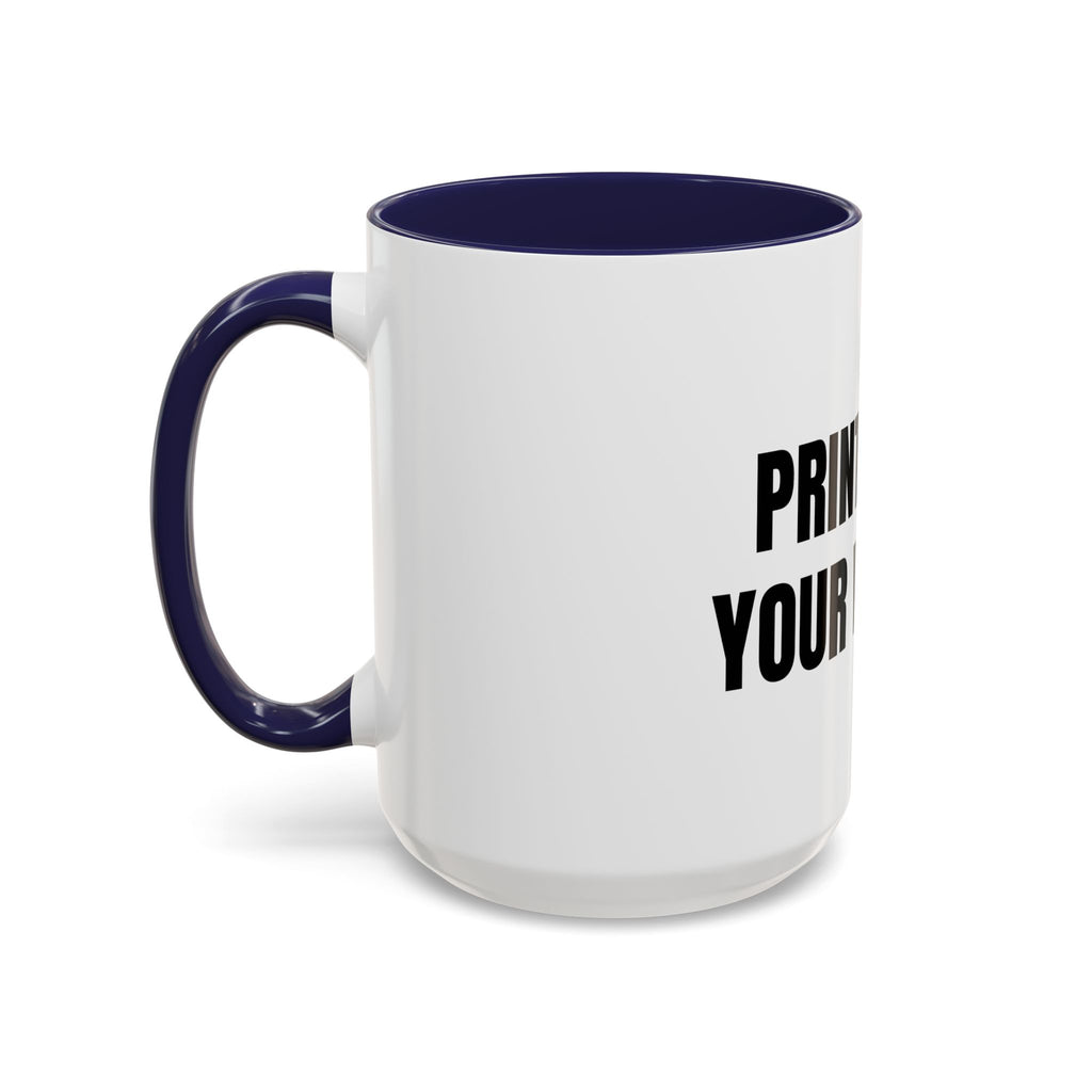 PRINT IT YOUR WAY - CREATE YOUR OWN MEAN MUG 15oz