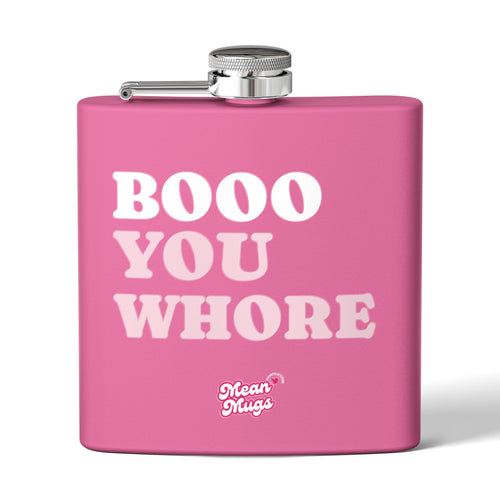 BOOO YOU WHORE Branded Stainless Steel Flask, 6oz