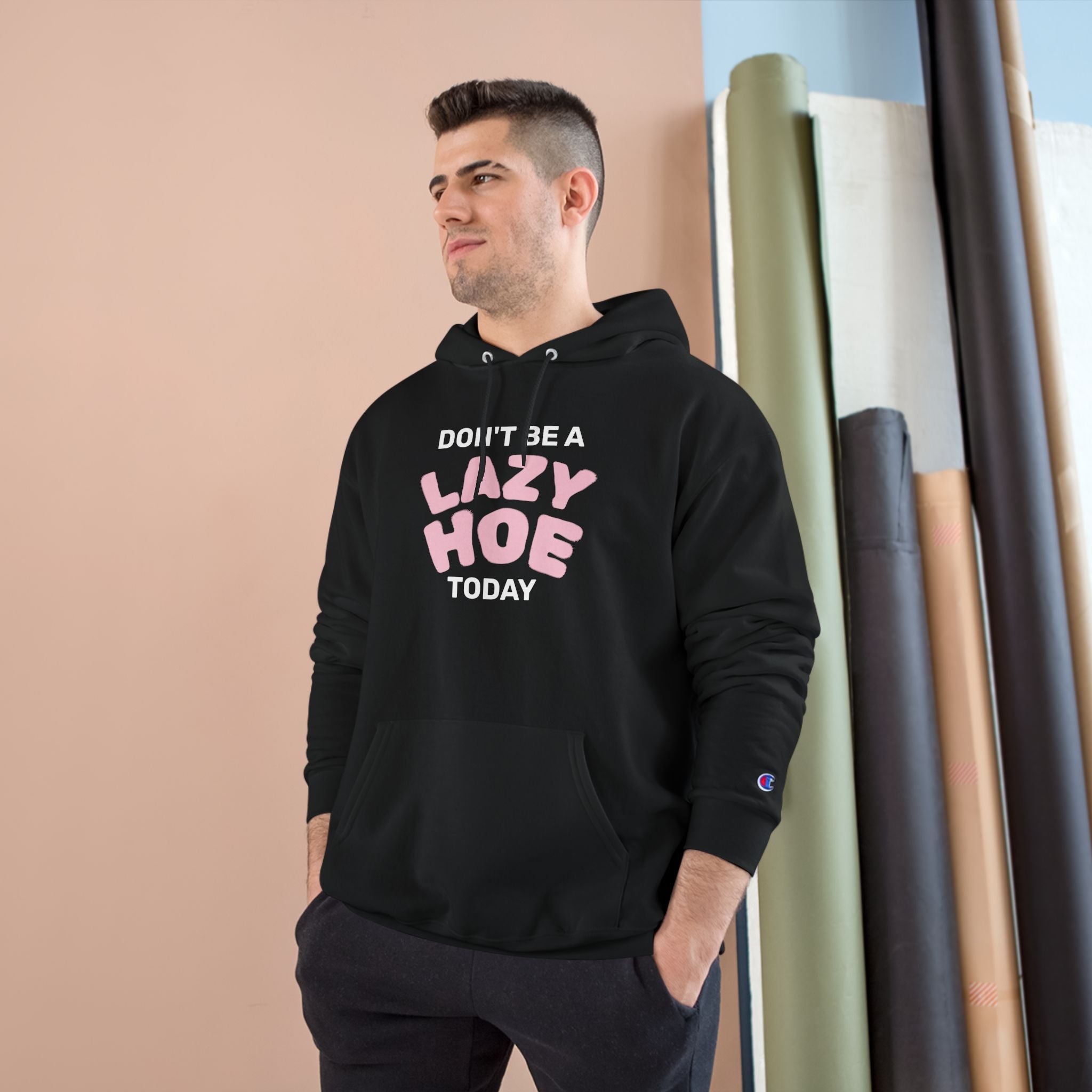 Dont Be A Lazy Hoe Today Hoodie