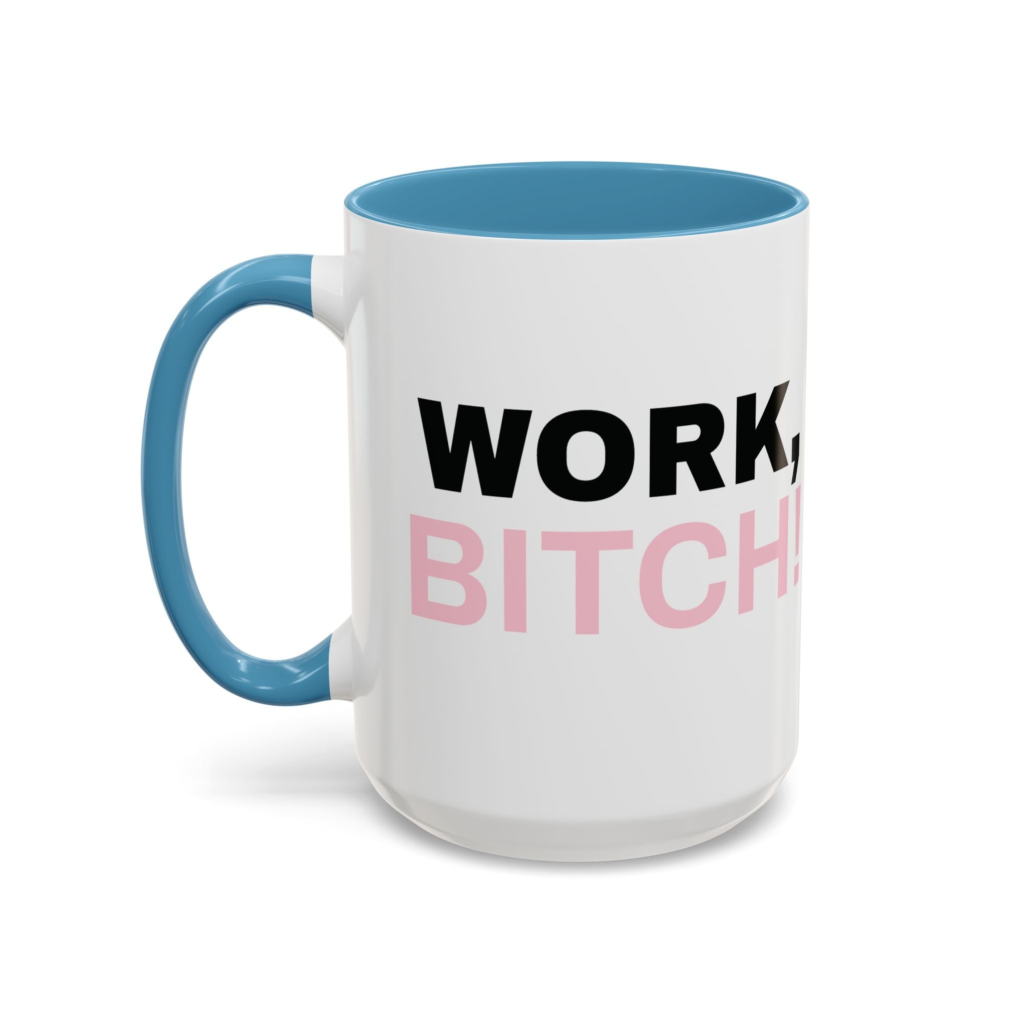 WORK, BITCH! Branded Coffee Mug  - 15oz