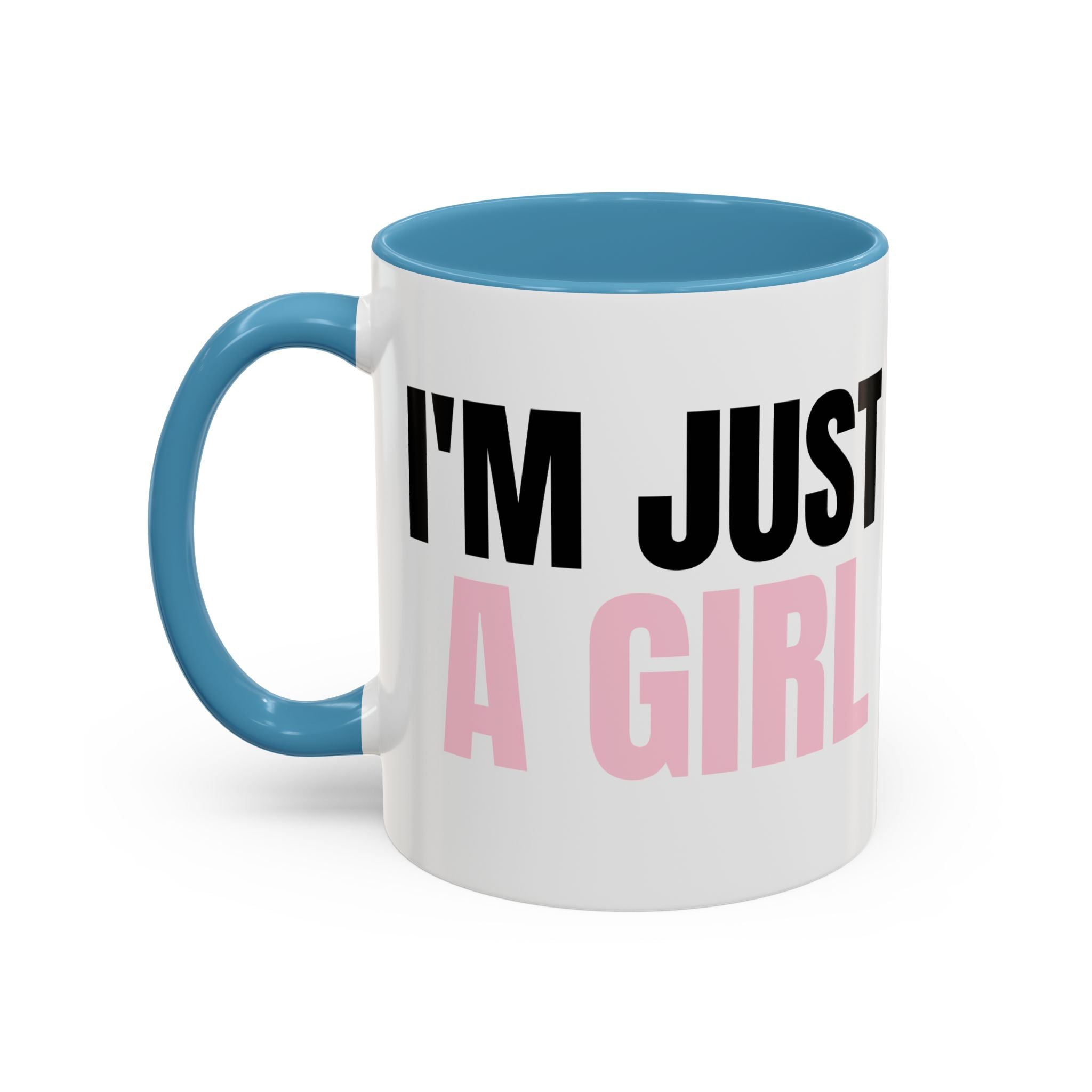 I'M JUST A GIRL Coffee Mug  - 15oz