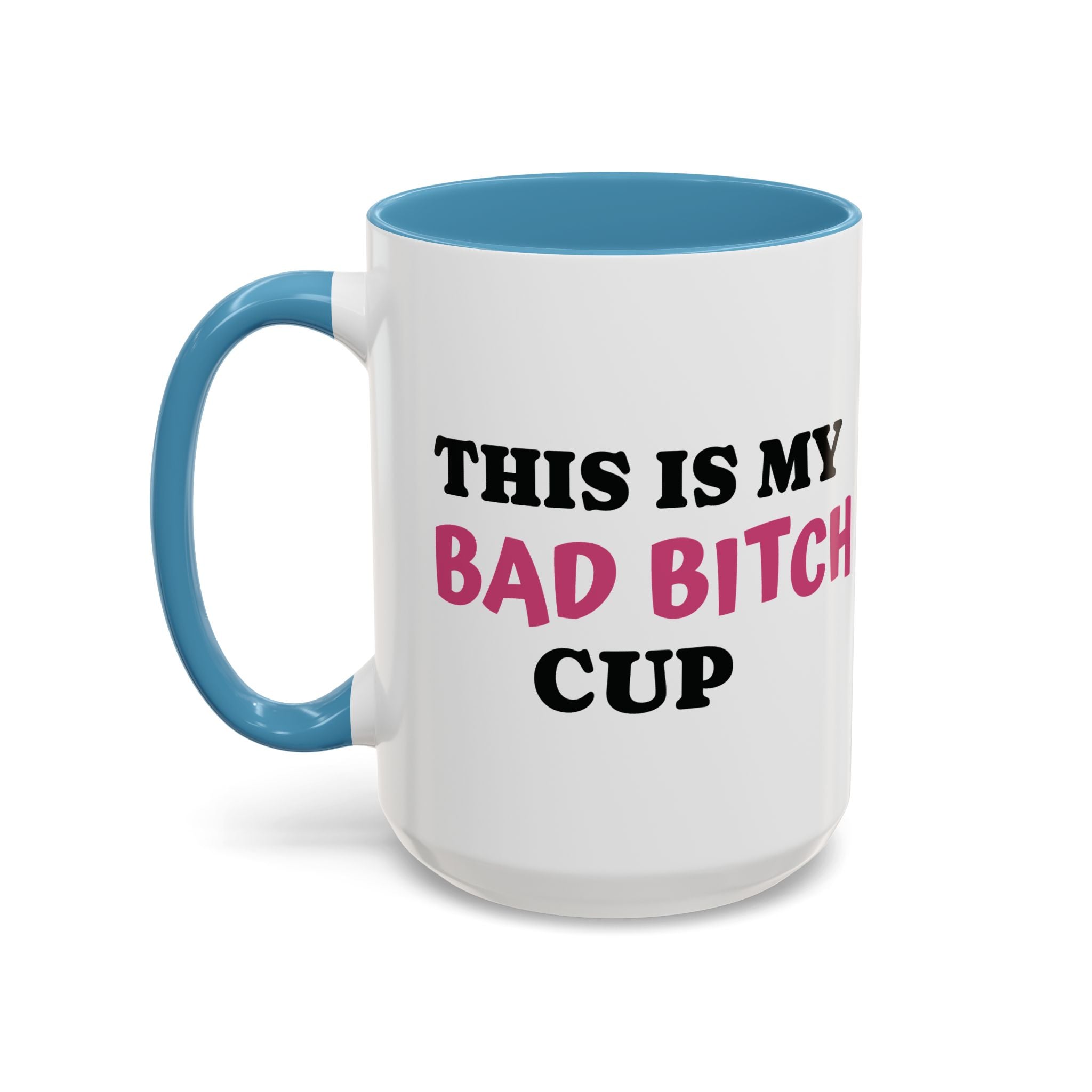 MY BAD BITCH CUP Branded Coffee Mug  - 15oz