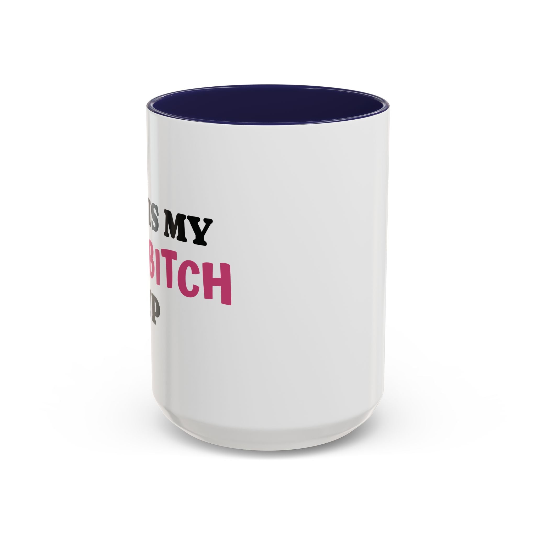 MY BAD BITCH CUP Branded Coffee Mug  - 15oz