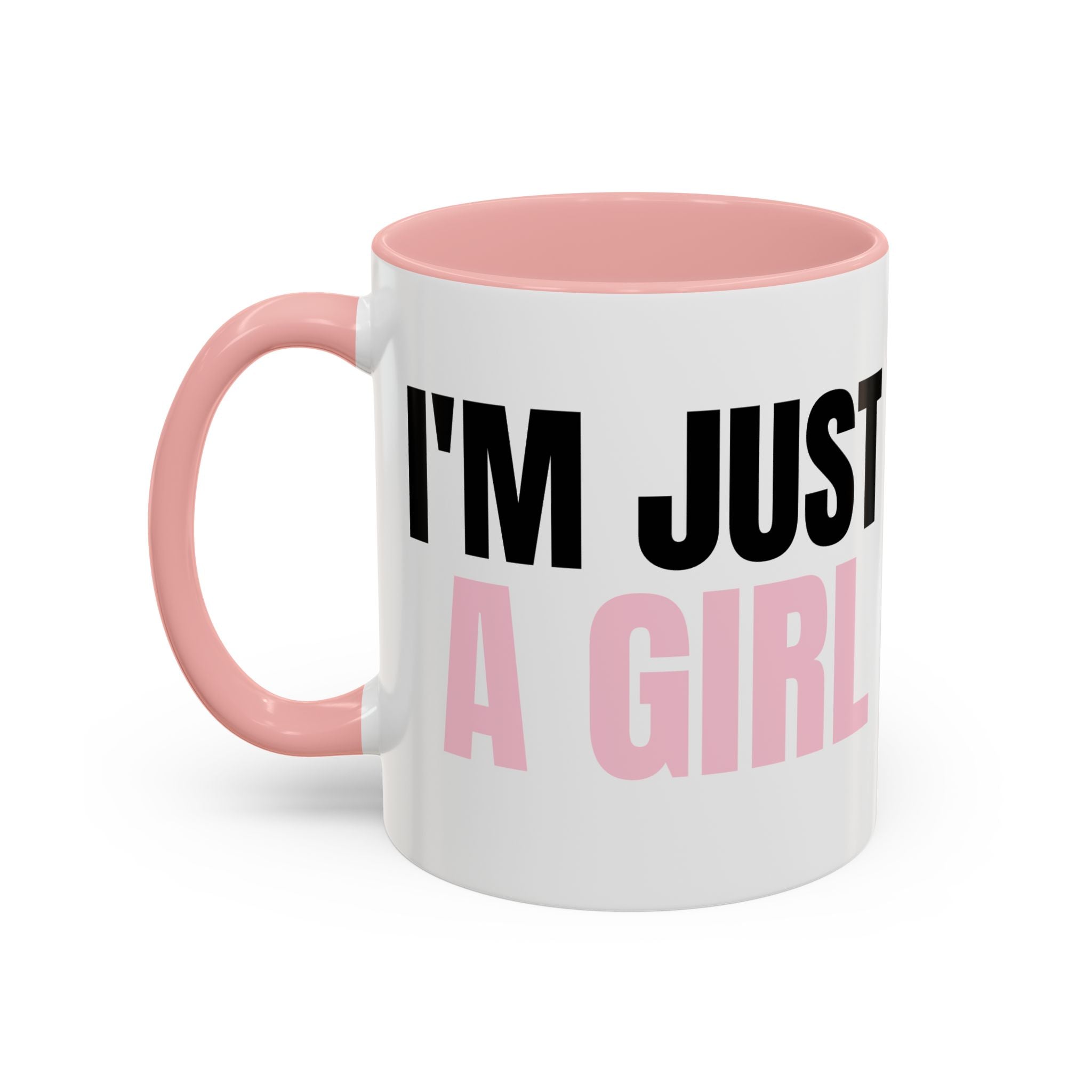 I'M JUST A GIRL Coffee Mug  - 15oz