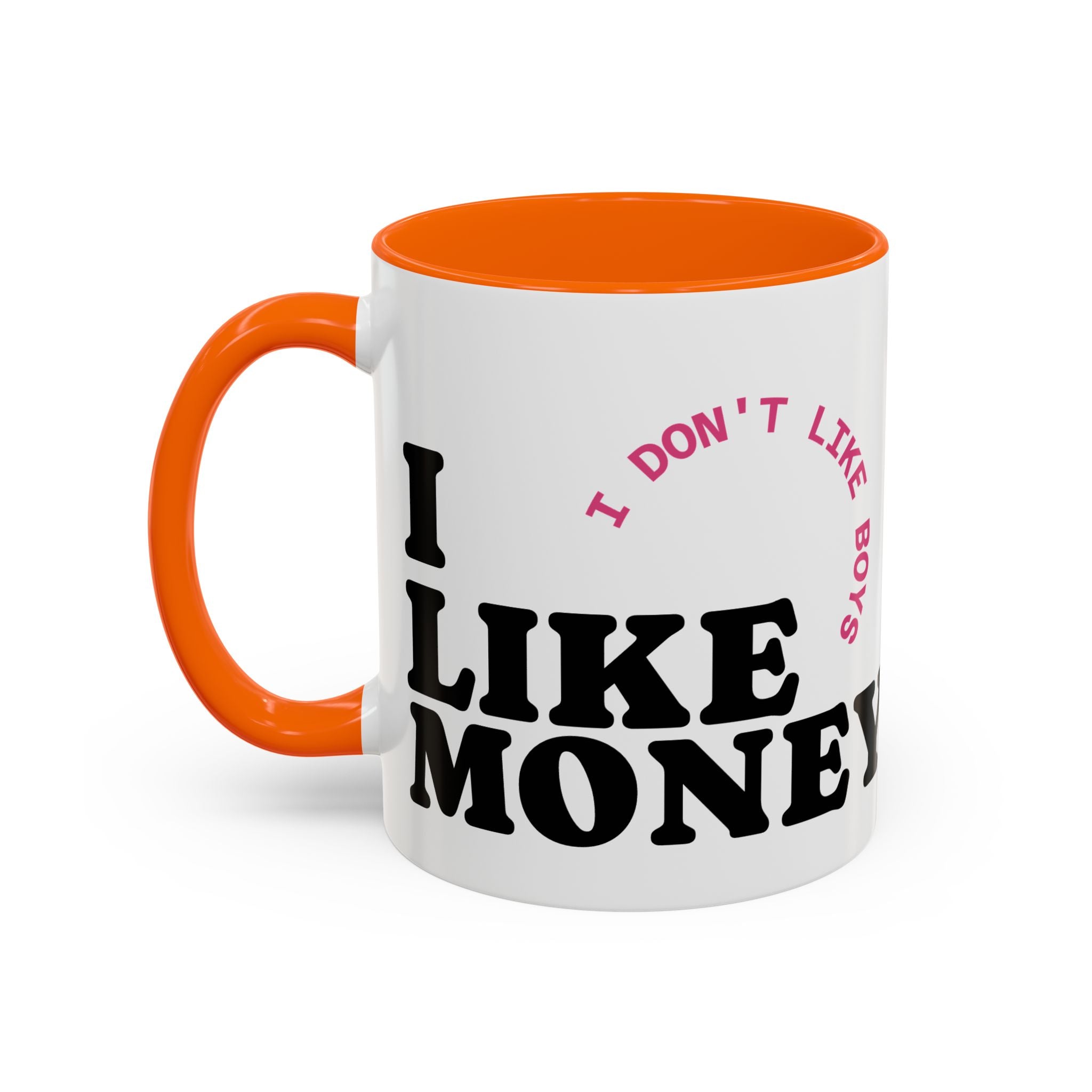 UK I  DON'T LIKE BOYS, I LIKE MONEY Coffee Mug  15oz