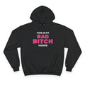 My Bad Bitch Hoodie