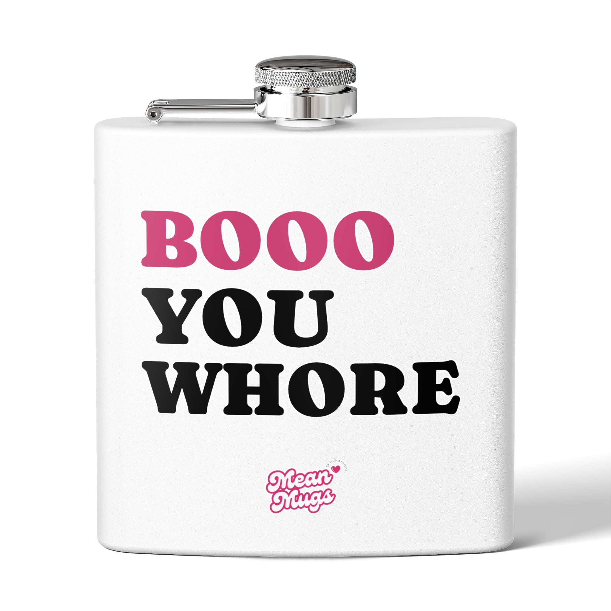 BOOO YOU WHORE Branded Stainless Steel Flask, 6oz