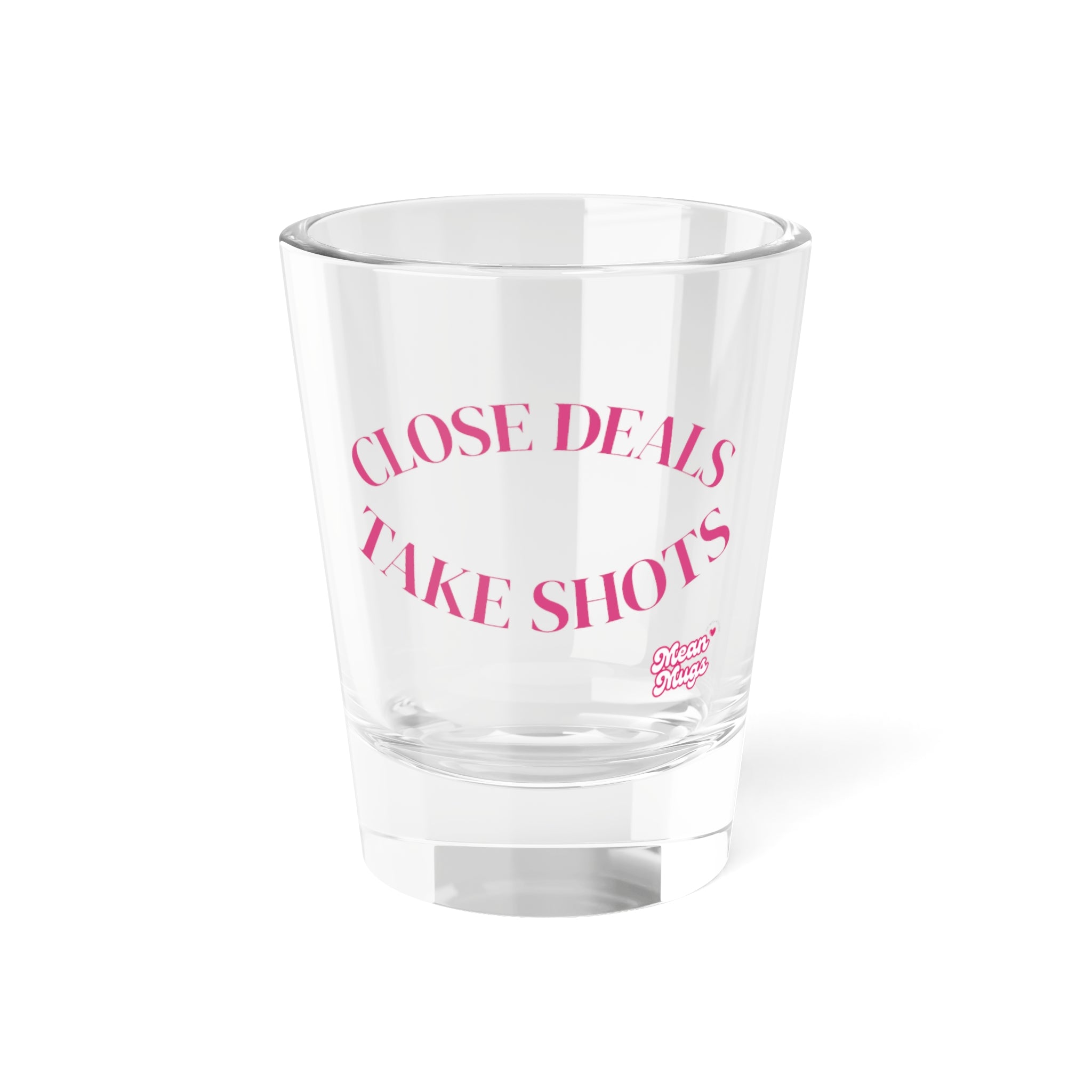 CLOSE DEALS, TAKE SHOTS Shot Glass 1.5oz Novelty Party Shooter
