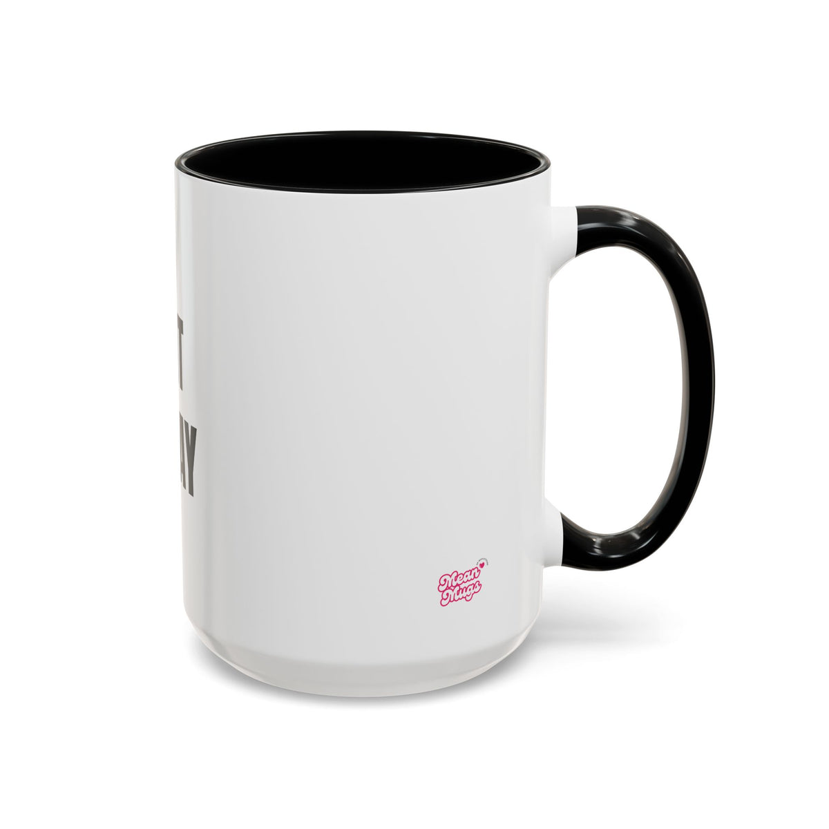 PRINT IT YOUR WAY - CREATE YOUR OWN MEAN MUG 15oz
