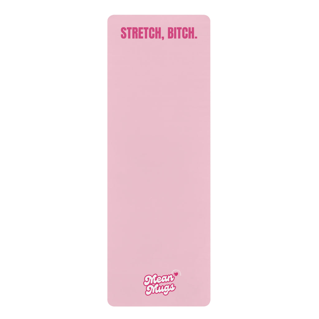 Pink Stretch, Bitch Rubber Yoga Mat