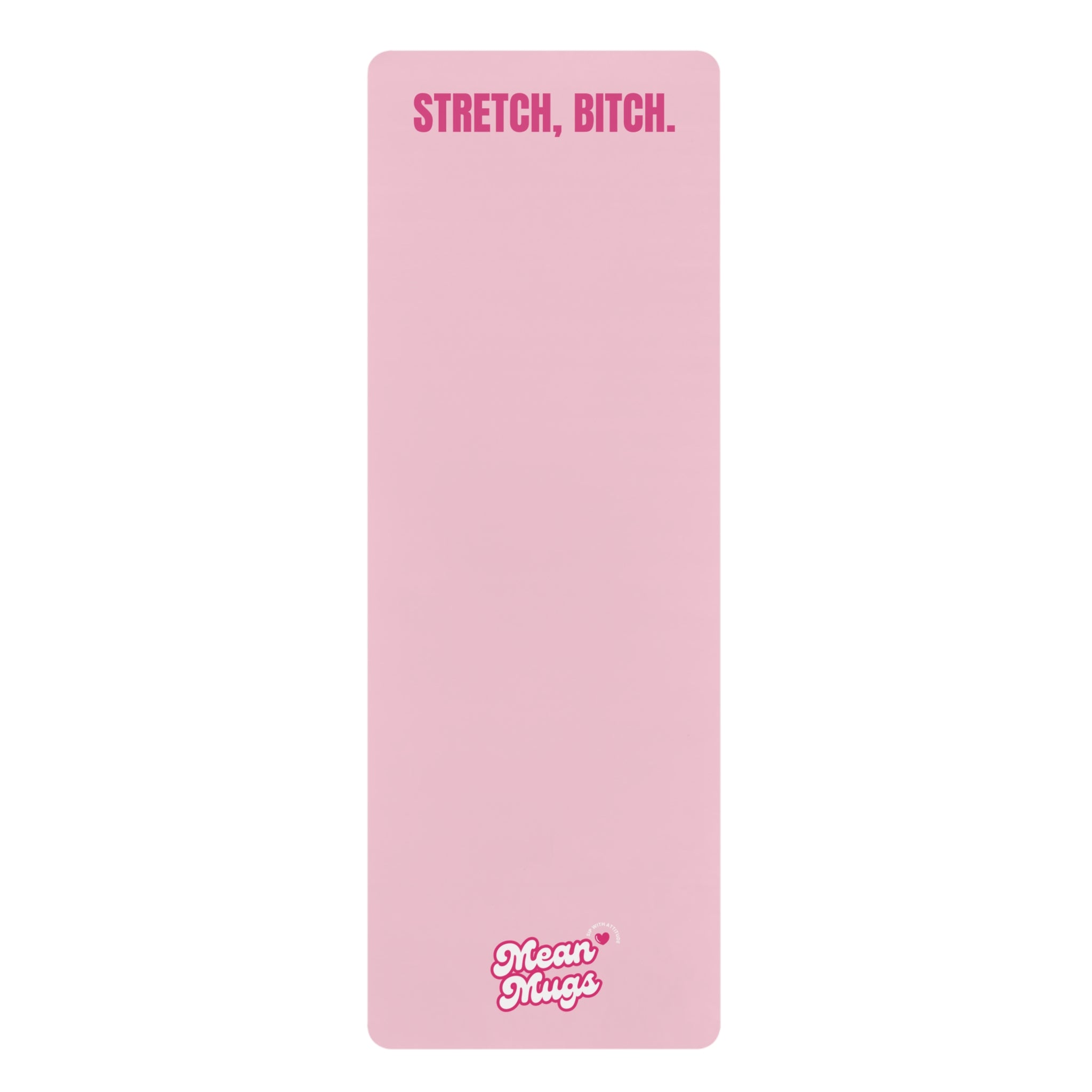 Pink Stretch, Bitch Rubber Yoga Mat