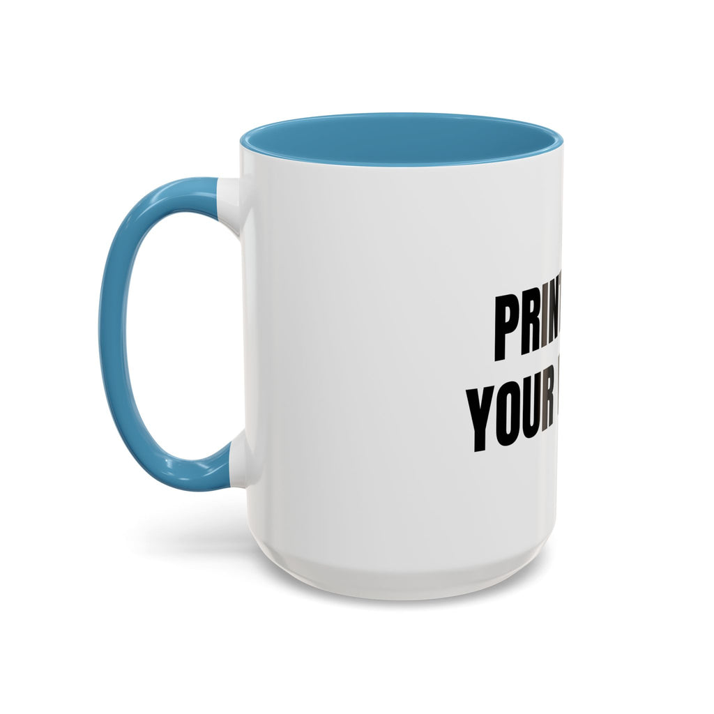 PRINT IT YOUR WAY - CREATE YOUR OWN MEAN MUG 15oz