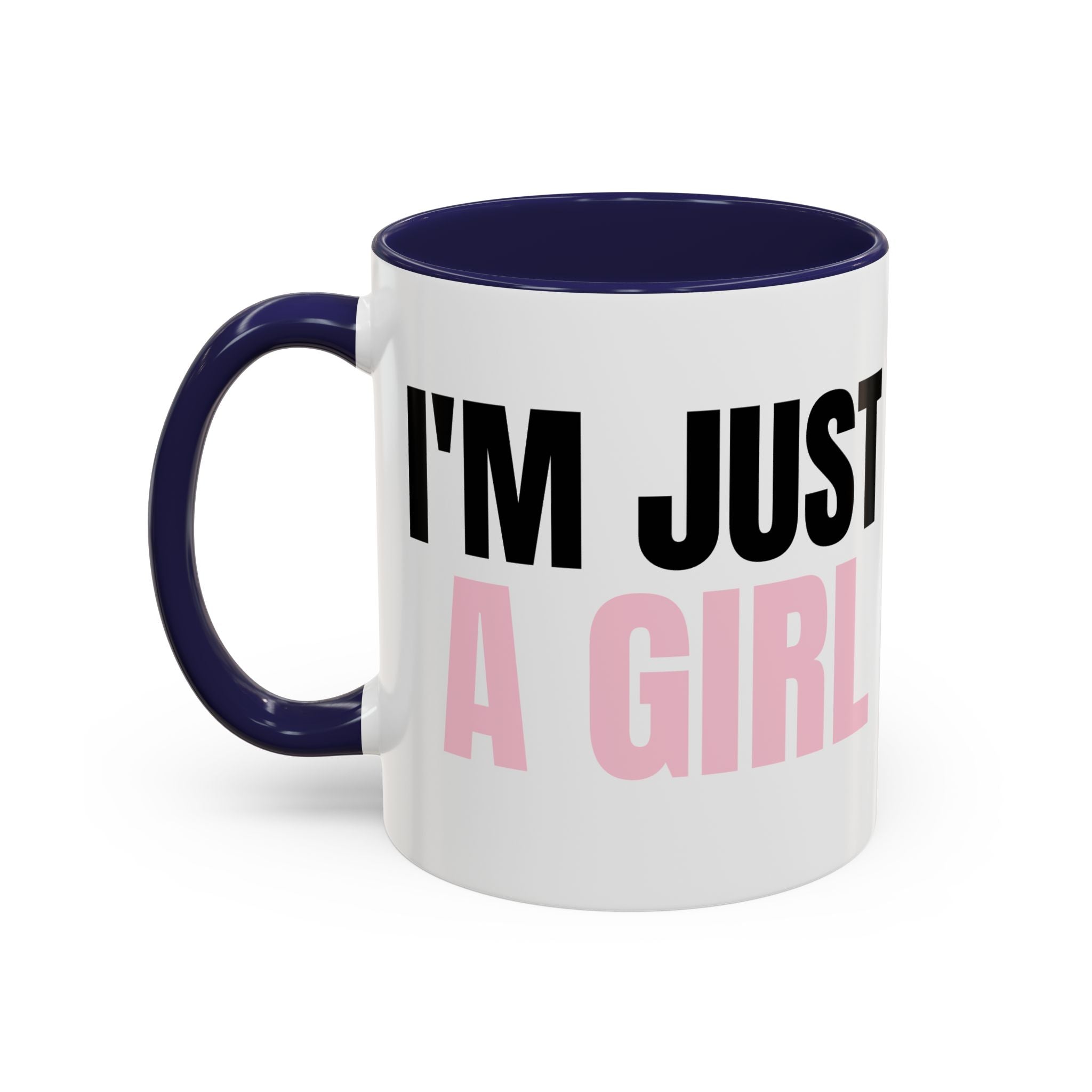 I'M JUST A GIRL Coffee Mug  - 15oz