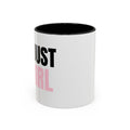 I'M JUST A GIRL Coffee Mug  - 15oz