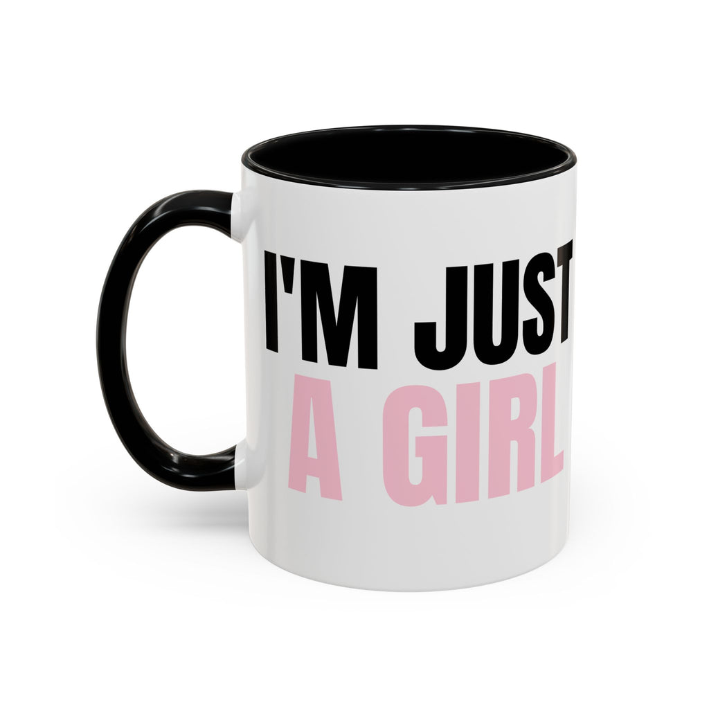 I'M JUST A GIRL Coffee Mug  - 15oz