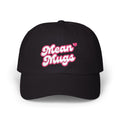 Classic Dad Cap — 'Mean Mugs' Embroidered Pink Script Baseball Hat