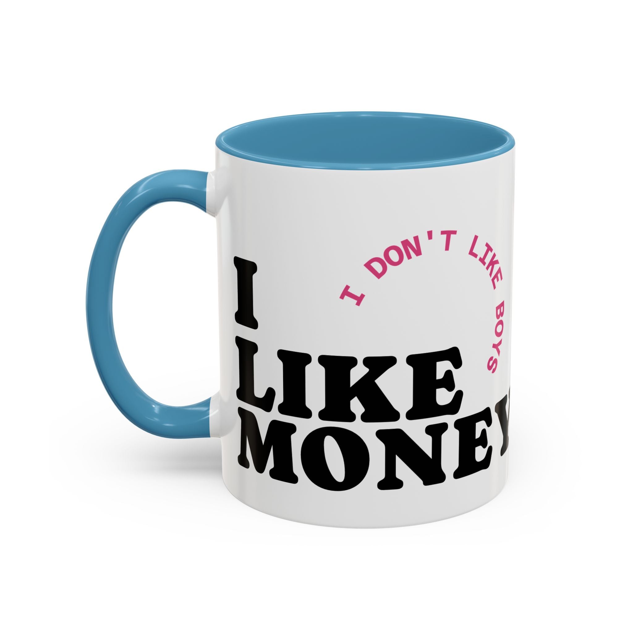 UK I  DON'T LIKE BOYS, I LIKE MONEY Coffee Mug  15oz