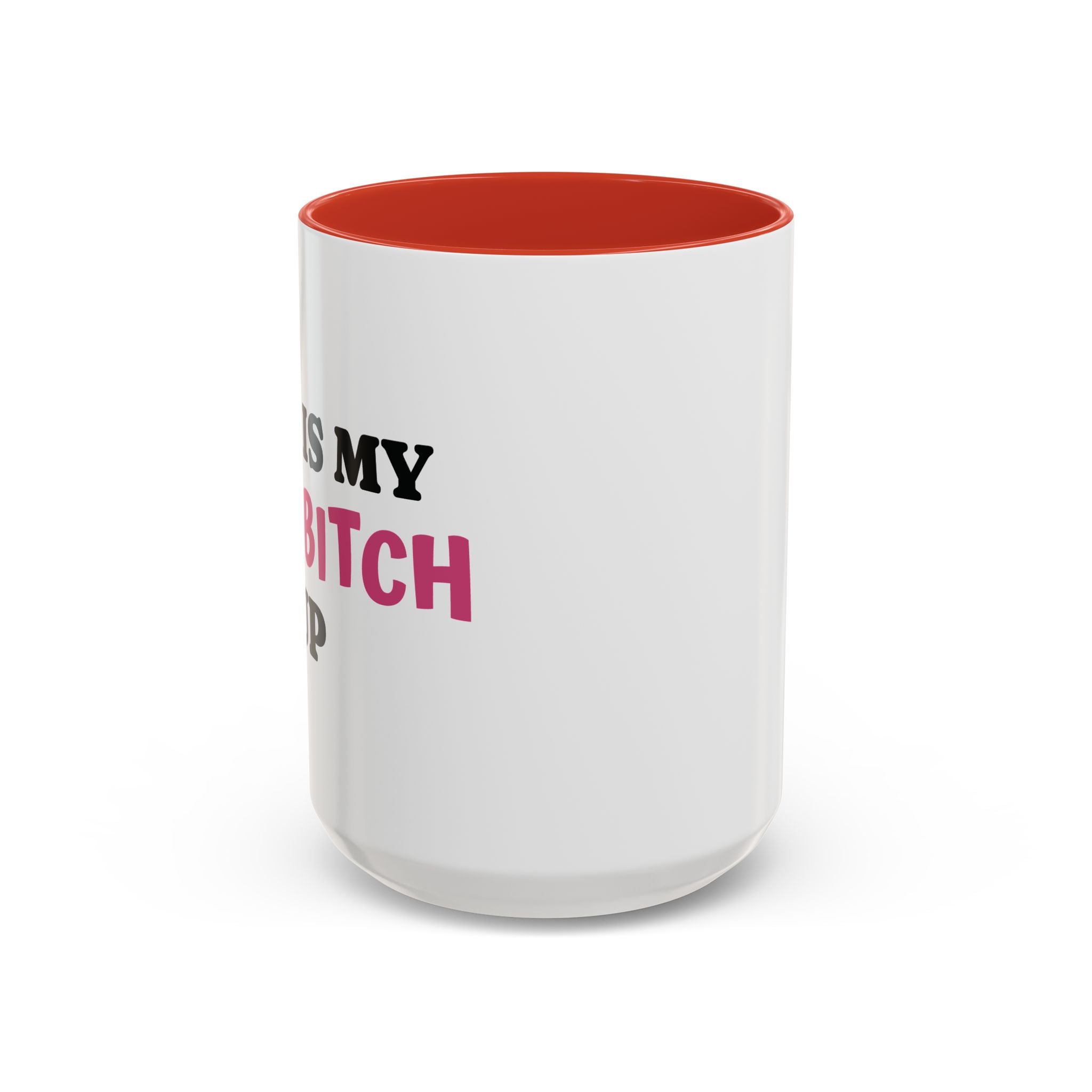 MY BAD BITCH CUP Branded Coffee Mug  - 15oz