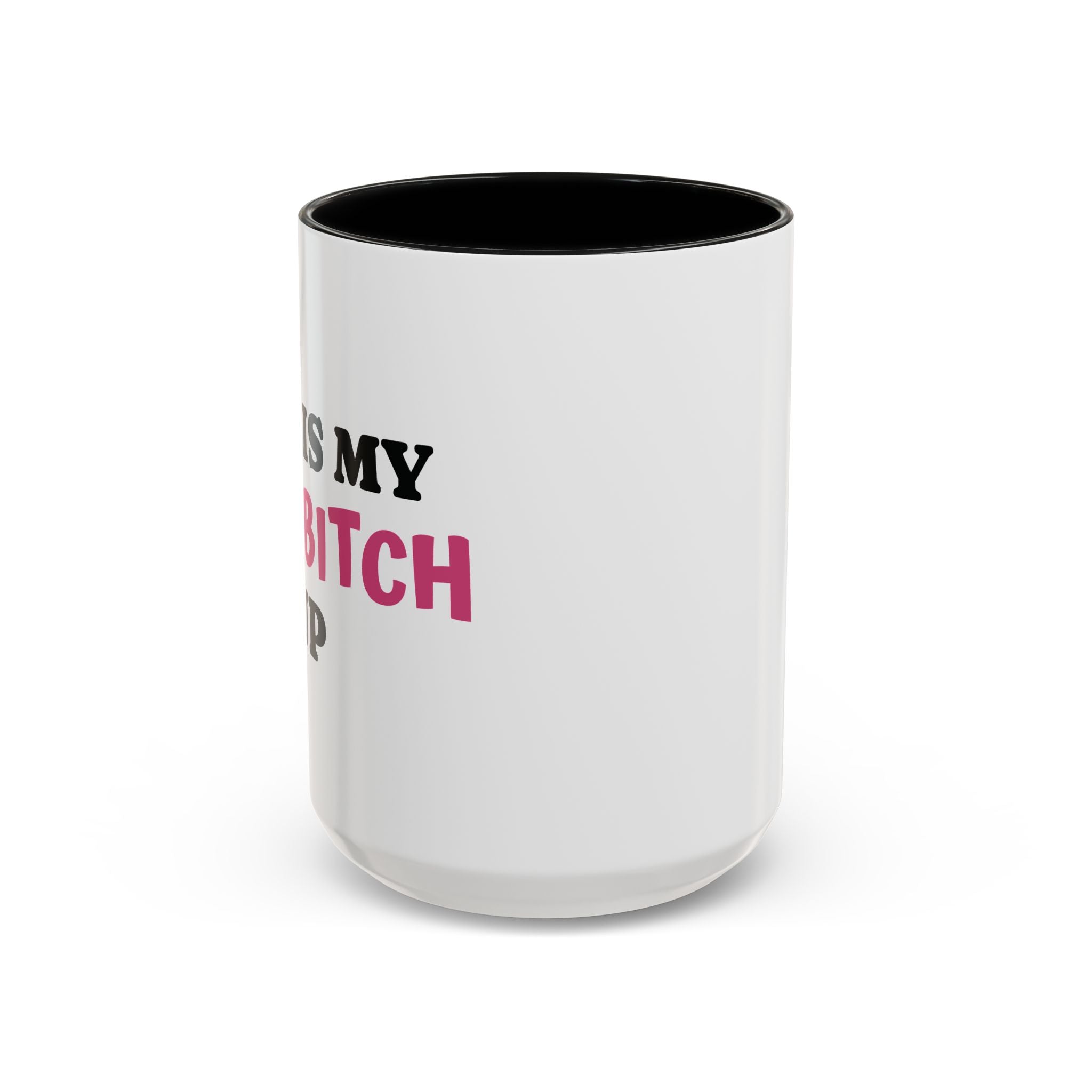 MY BAD BITCH CUP Branded Coffee Mug  - 15oz