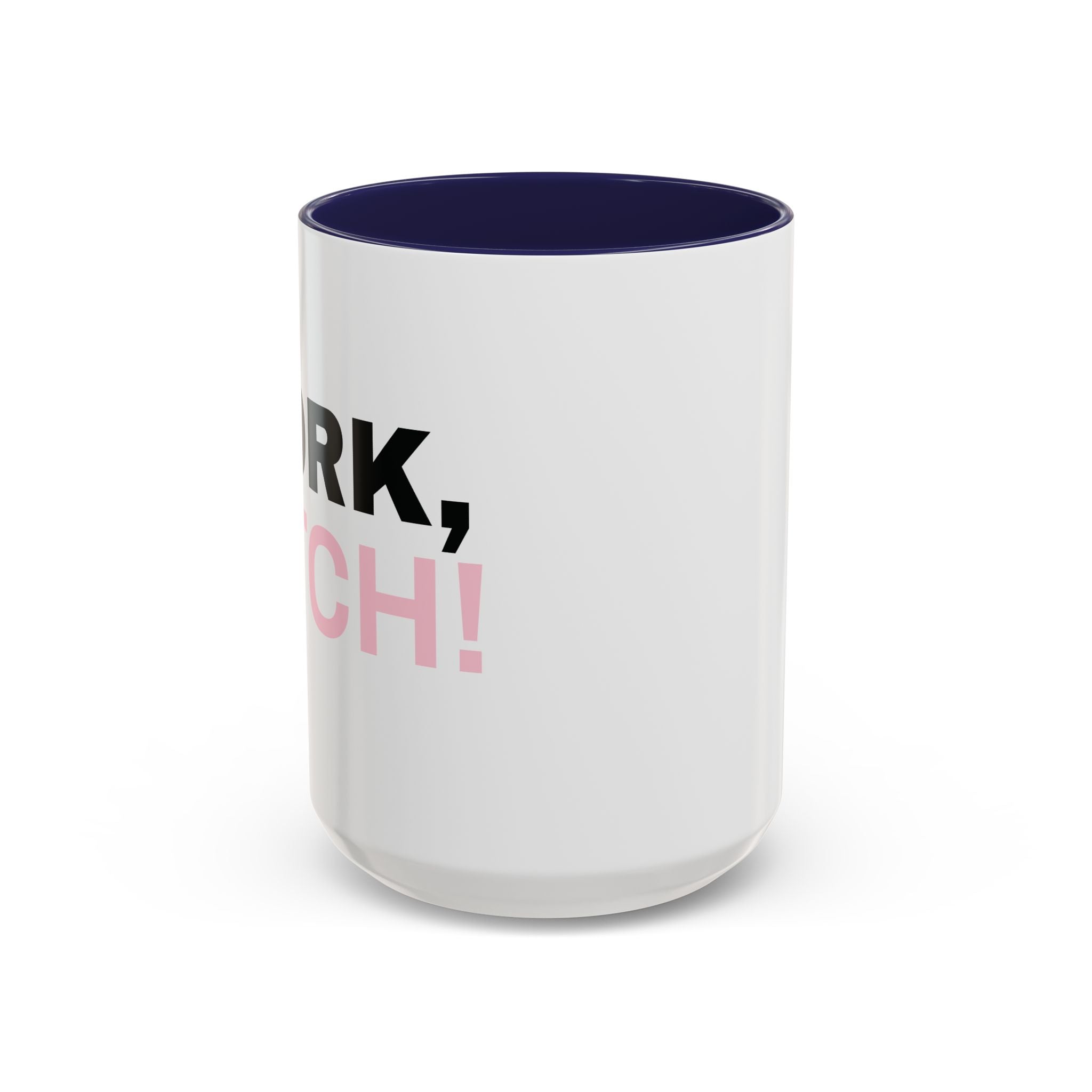 WORK, BITCH! Branded Coffee Mug  - 15oz