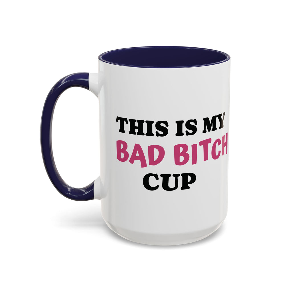 MY BAD BITCH CUP Branded Coffee Mug  - 15oz